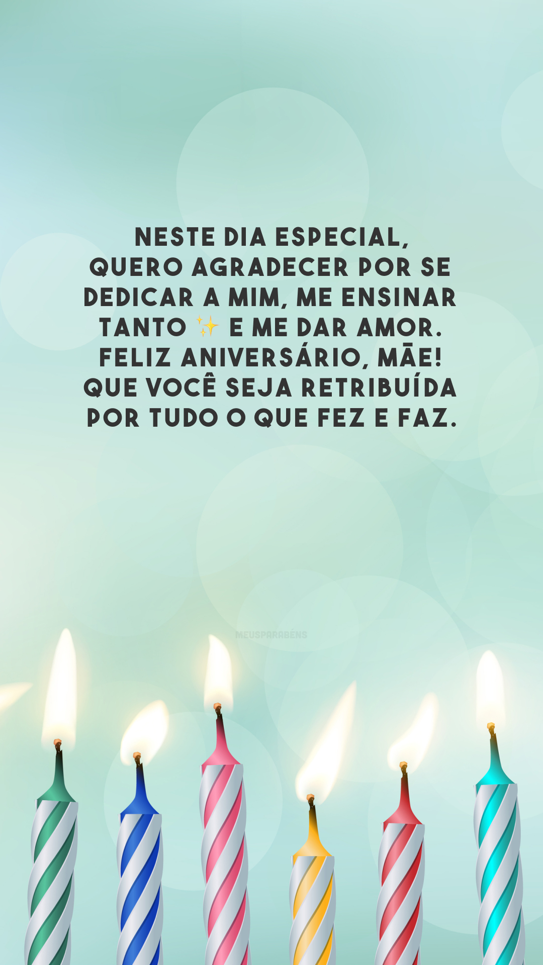 Neste dia especial, quero agradecer por se dedicar a mim, me ensinar tanto ✨ e me dar amor. Feliz aniversário, mãe! Que você seja retribuída por tudo o que fez e faz.