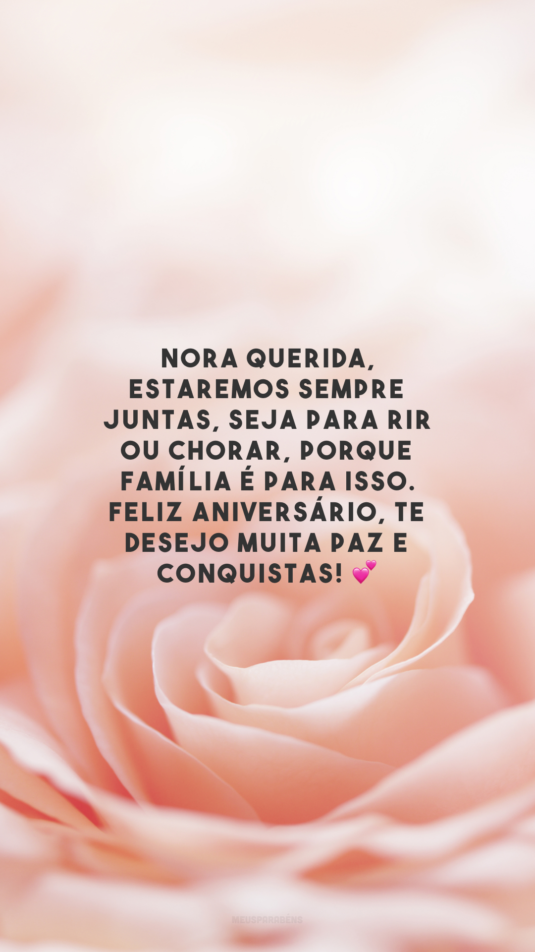 Nora querida, estaremos sempre juntas, seja para rir ou chorar, porque família é para isso. Feliz aniversário, te desejo muita paz e conquistas! 💕