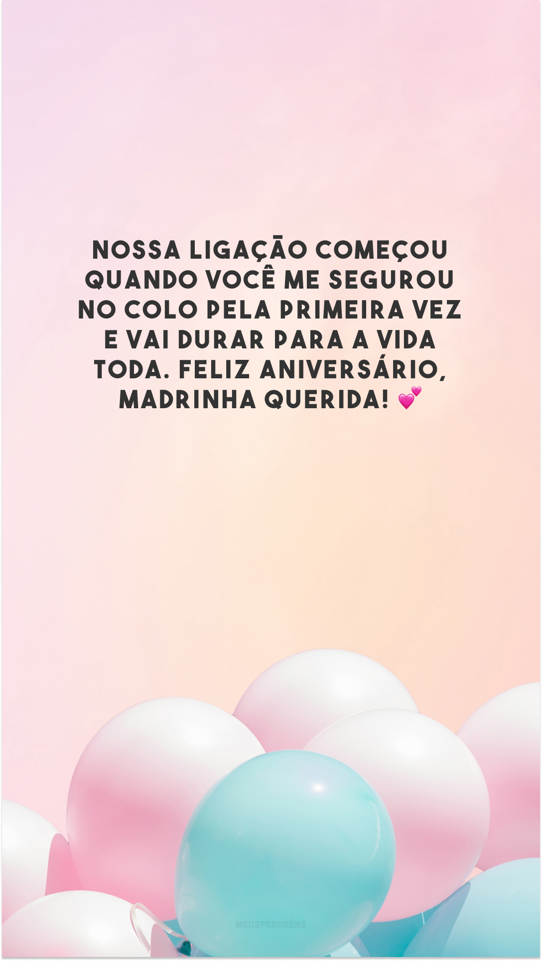 Nossa ligação começou quando você me segurou no colo pela primeira vez e vai durar para a vida toda. Feliz aniversário, madrinha querida! 💕