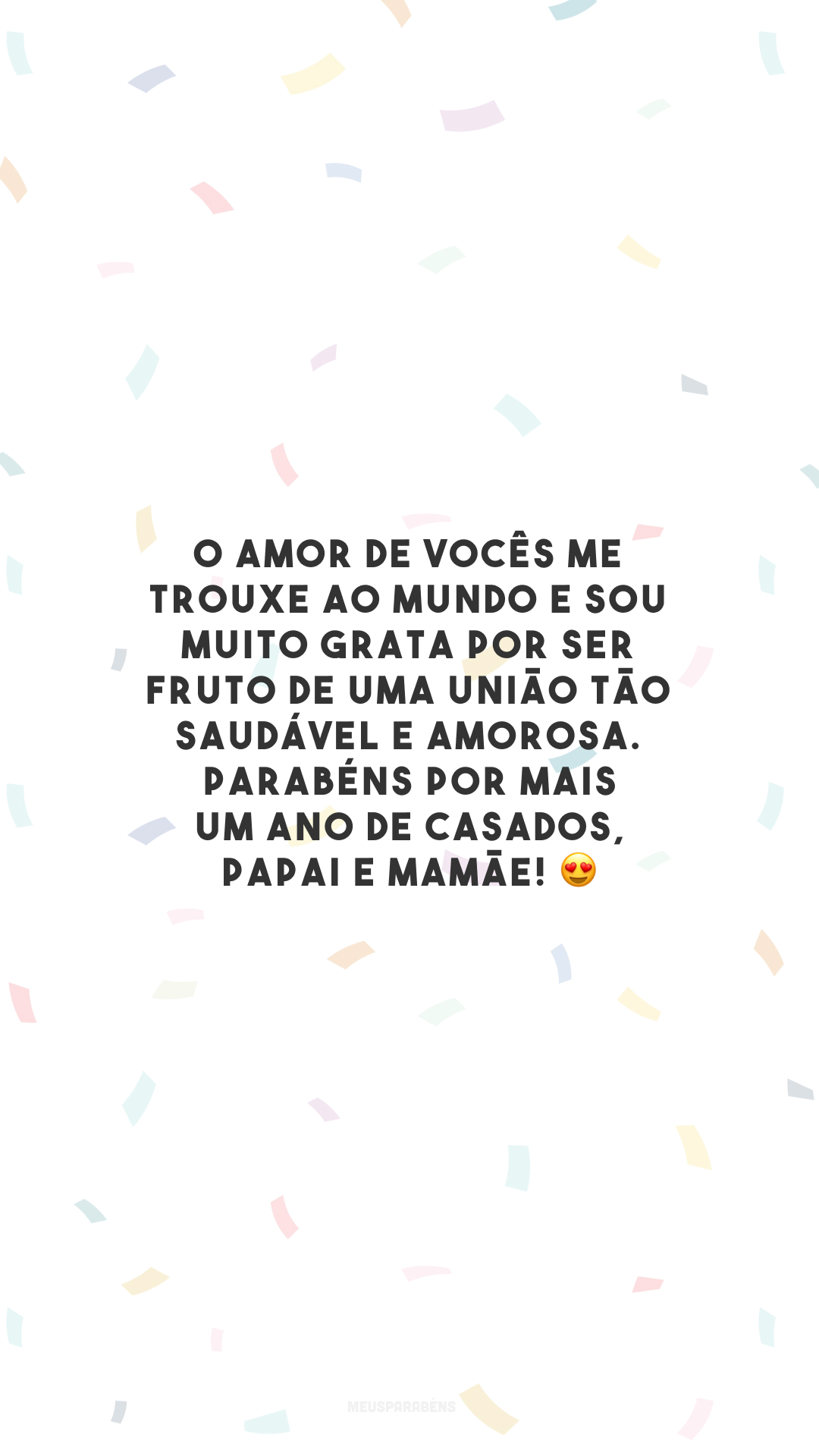 O amor de vocês me trouxe ao mundo e sou muito grata por ser fruto de uma união tão saudável e amorosa. Parabéns por mais um ano de casados, papai e mamãe! 😍