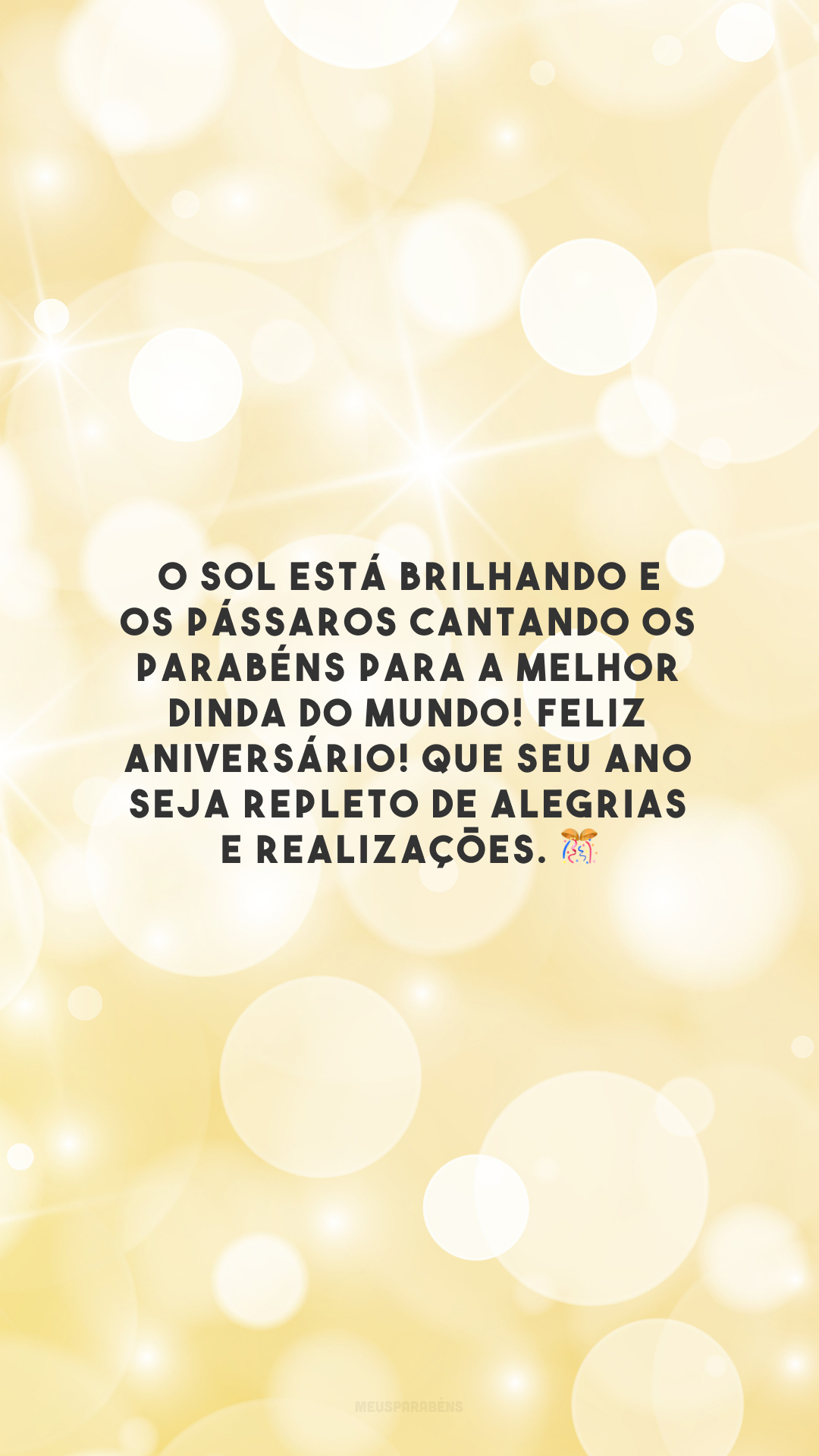 O sol está brilhando e os pássaros cantando os parabéns para a melhor dinda do mundo! Feliz aniversário! Que seu ano seja repleto de alegrias e realizações. 🎊