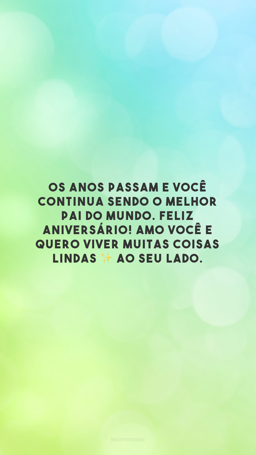 Os anos passam e você continua sendo o melhor pai do mundo. Feliz aniversário! Amo você e quero viver muitas coisas lindas ✨ ao seu lado. 