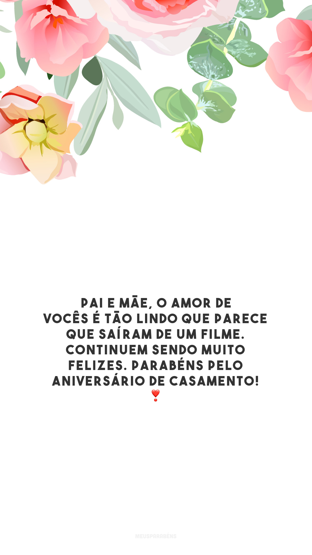 Pai e mãe, o amor de vocês é tão lindo que parece que saíram de um filme. Continuem sendo muito felizes. Parabéns pelo aniversário de casamento! ❣️