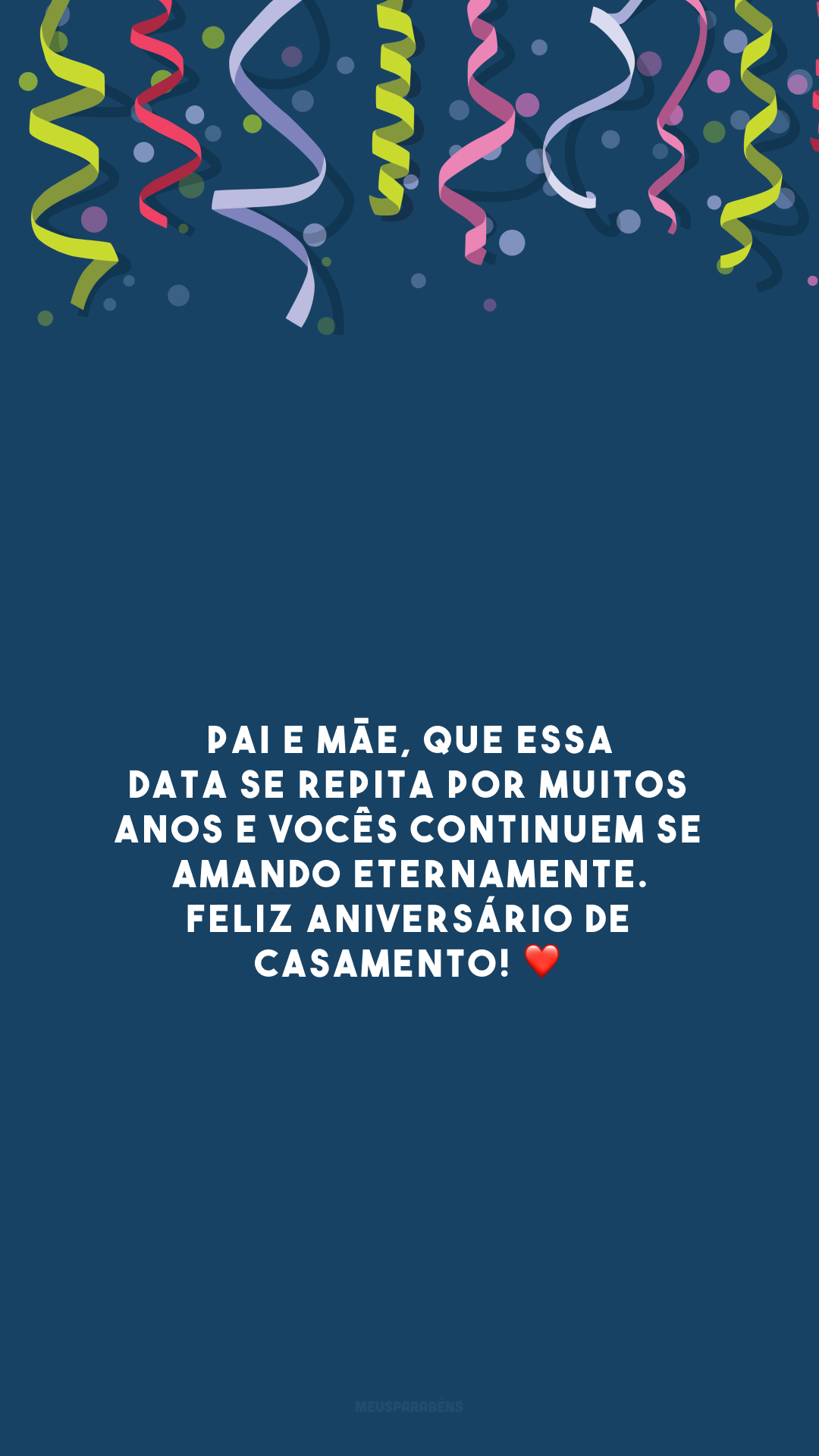 Pai e mãe, que essa data se repita por muitos anos e vocês continuem se amando eternamente. Feliz aniversário de casamento! ❤️