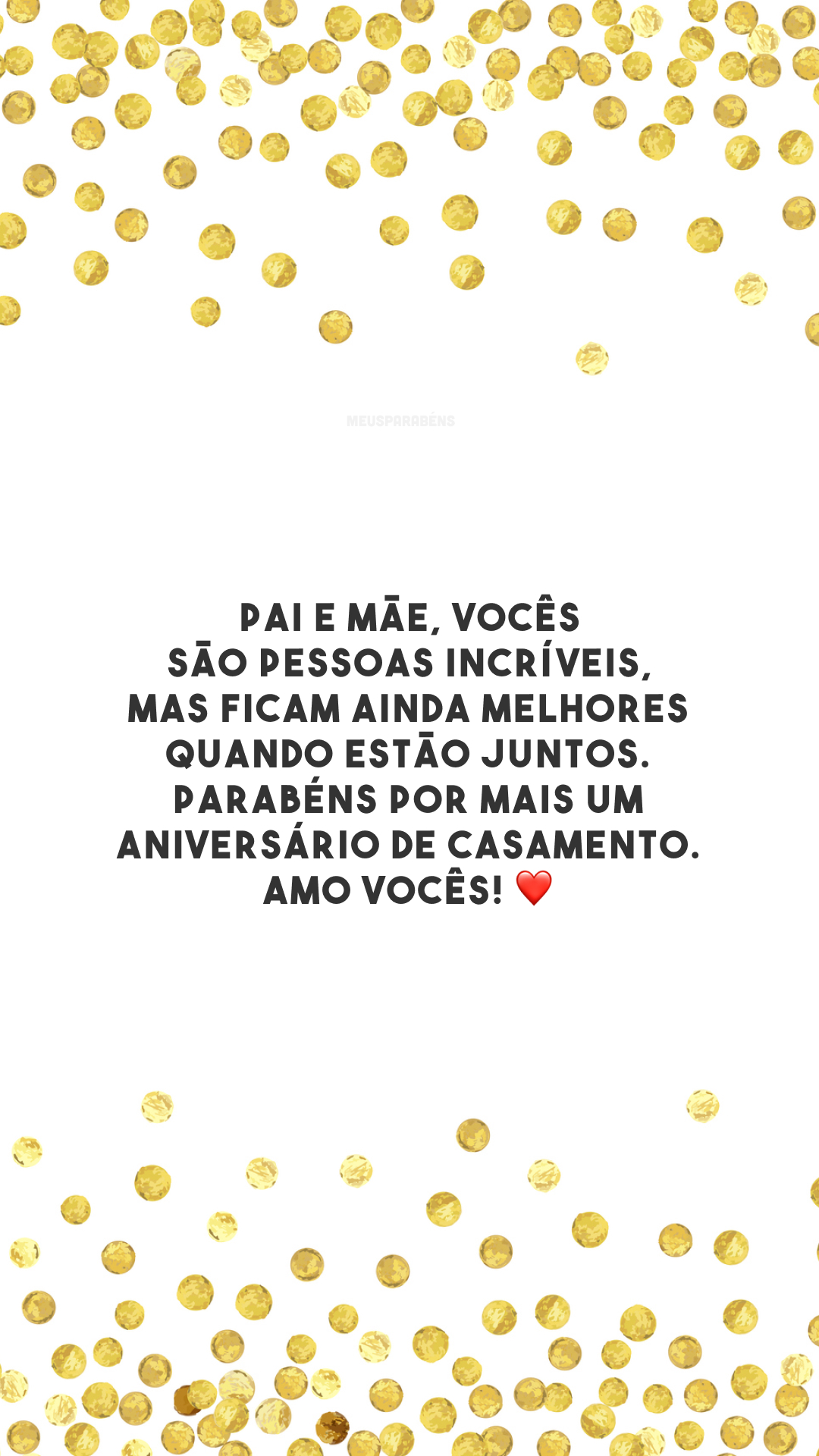 Pai e mãe, vocês são pessoas incríveis, mas ficam ainda melhores quando estão juntos. Parabéns por mais um aniversário de casamento. Amo vocês! ❤️