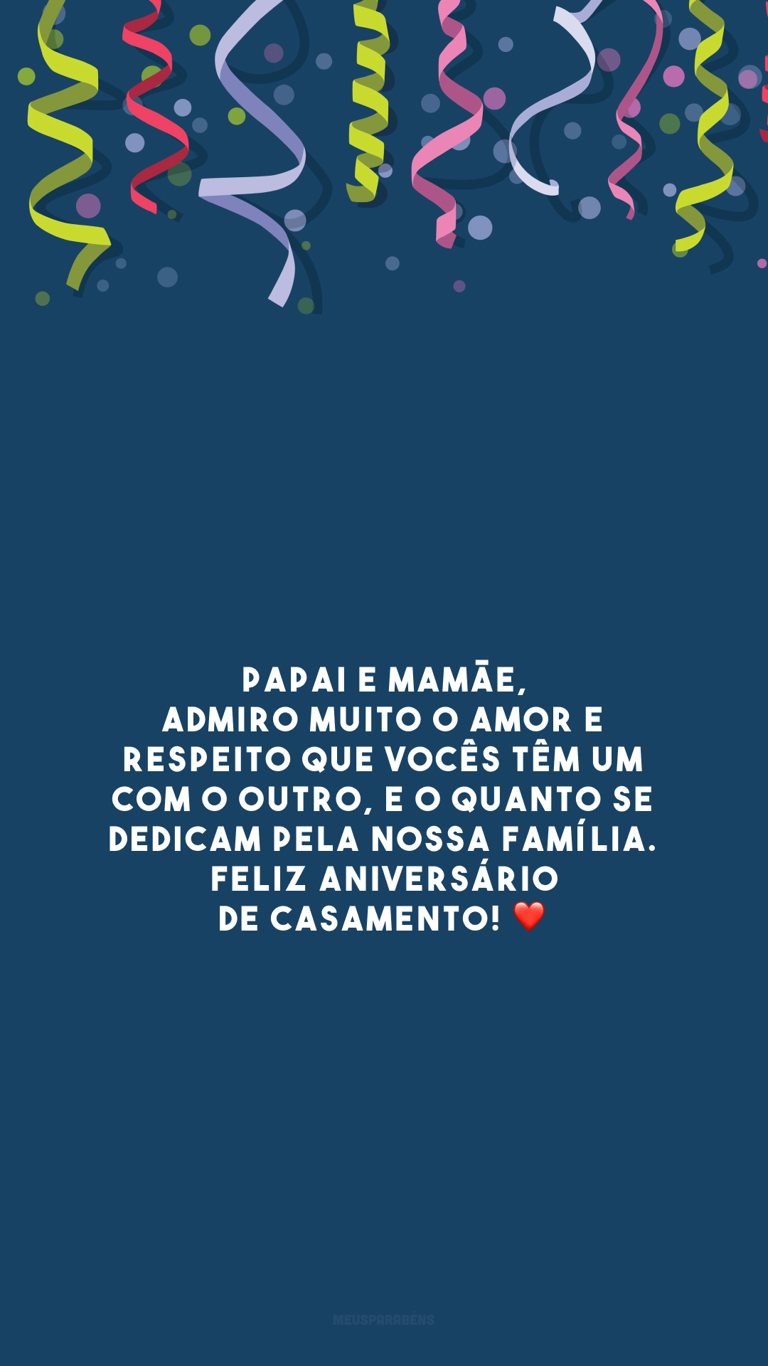 Papai e mamãe, admiro muito o amor e respeito que vocês têm um com o outro, e o quanto se dedicam pela nossa família. Feliz aniversário de casamento! ❤️