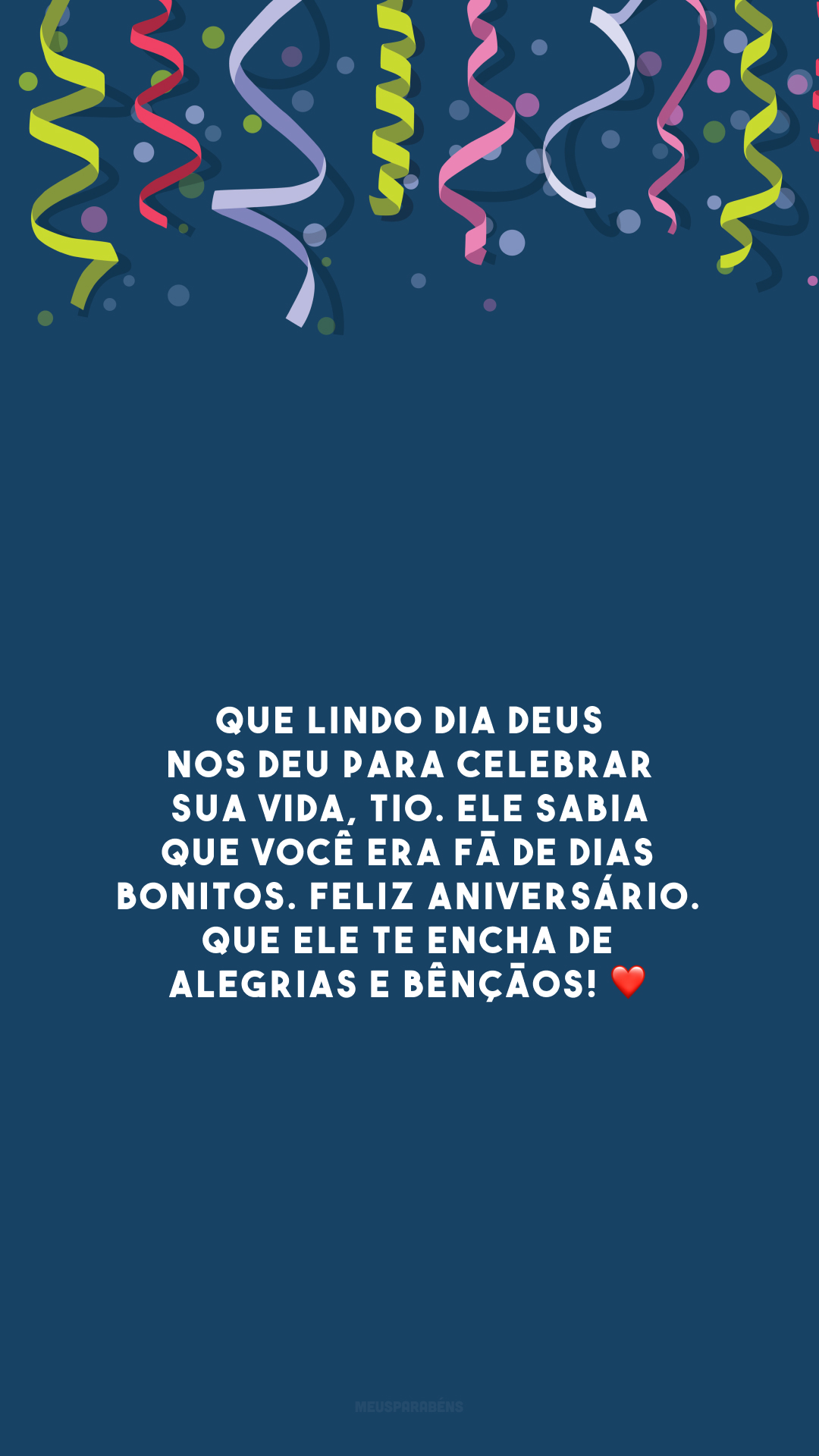 Que lindo dia Deus nos deu para celebrar sua vida, tio. Ele sabia que você era fã de dias bonitos. Feliz aniversário. Que Ele te encha de alegrias e bênçãos! ❤️