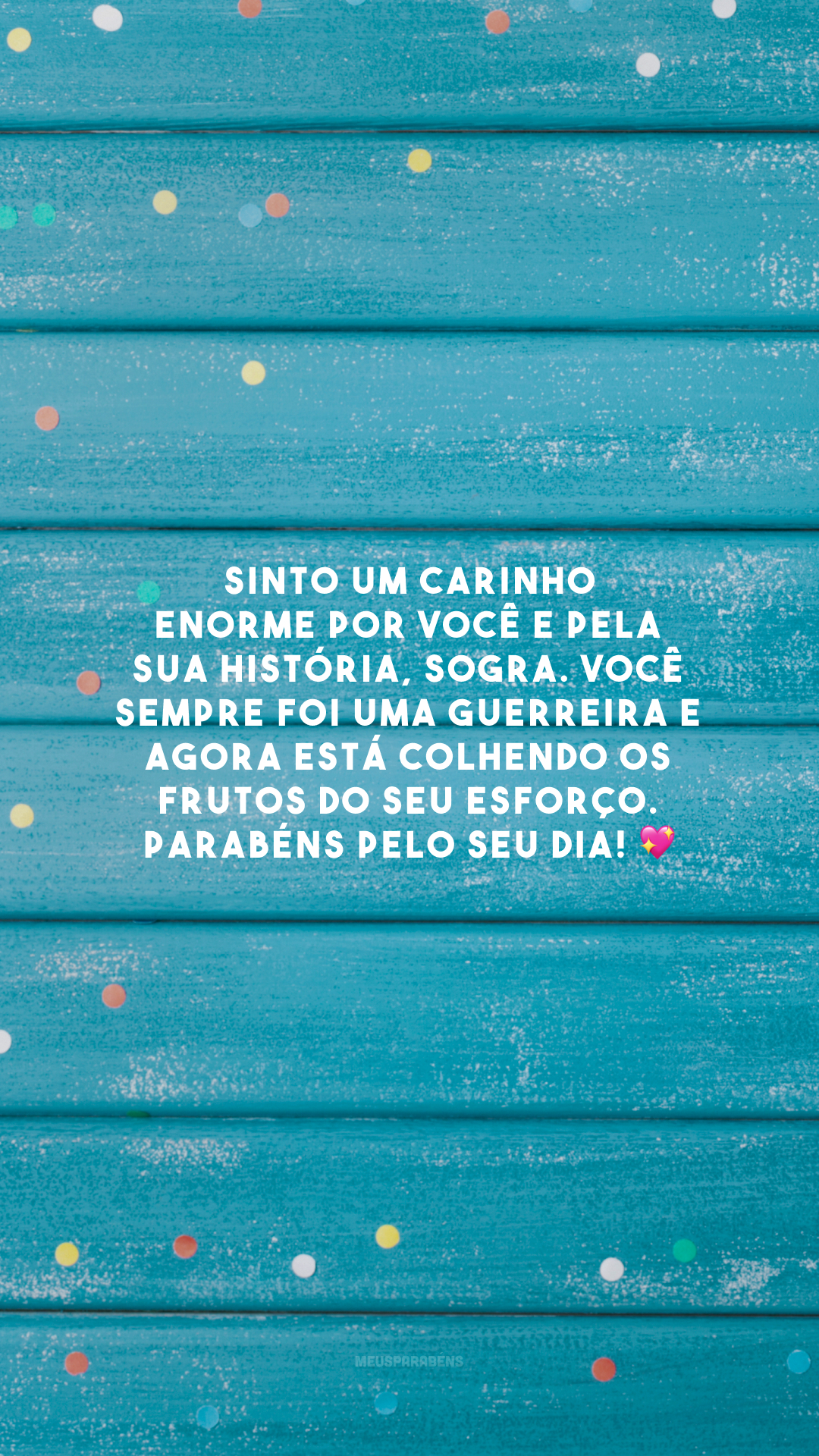 Sinto um carinho enorme por você e pela sua história, sogra. Você sempre foi uma guerreira e agora está colhendo os frutos do seu esforço. Parabéns pelo seu dia! 💖