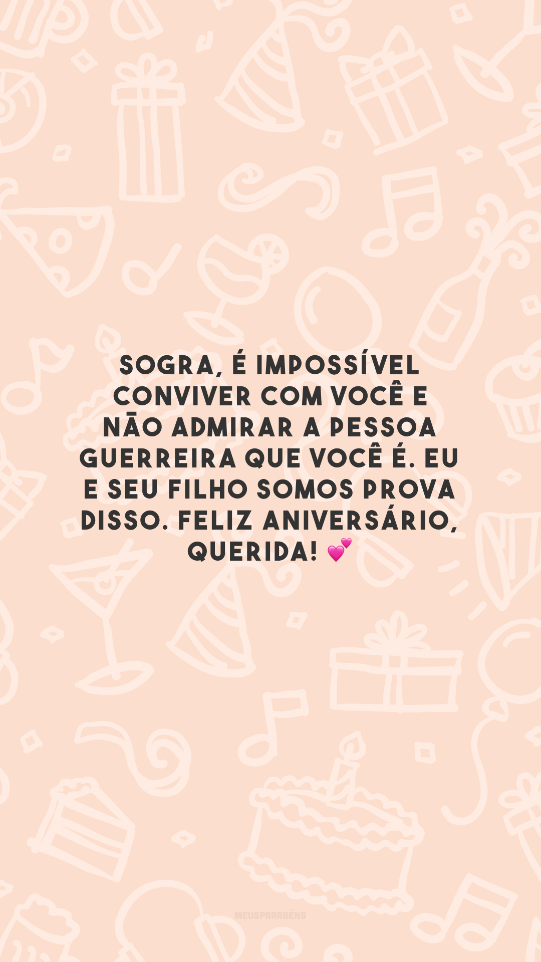 Sogra, é impossível conviver com você e não admirar a pessoa guerreira que você é. Eu e seu filho somos prova disso. Feliz aniversário, querida! 💕