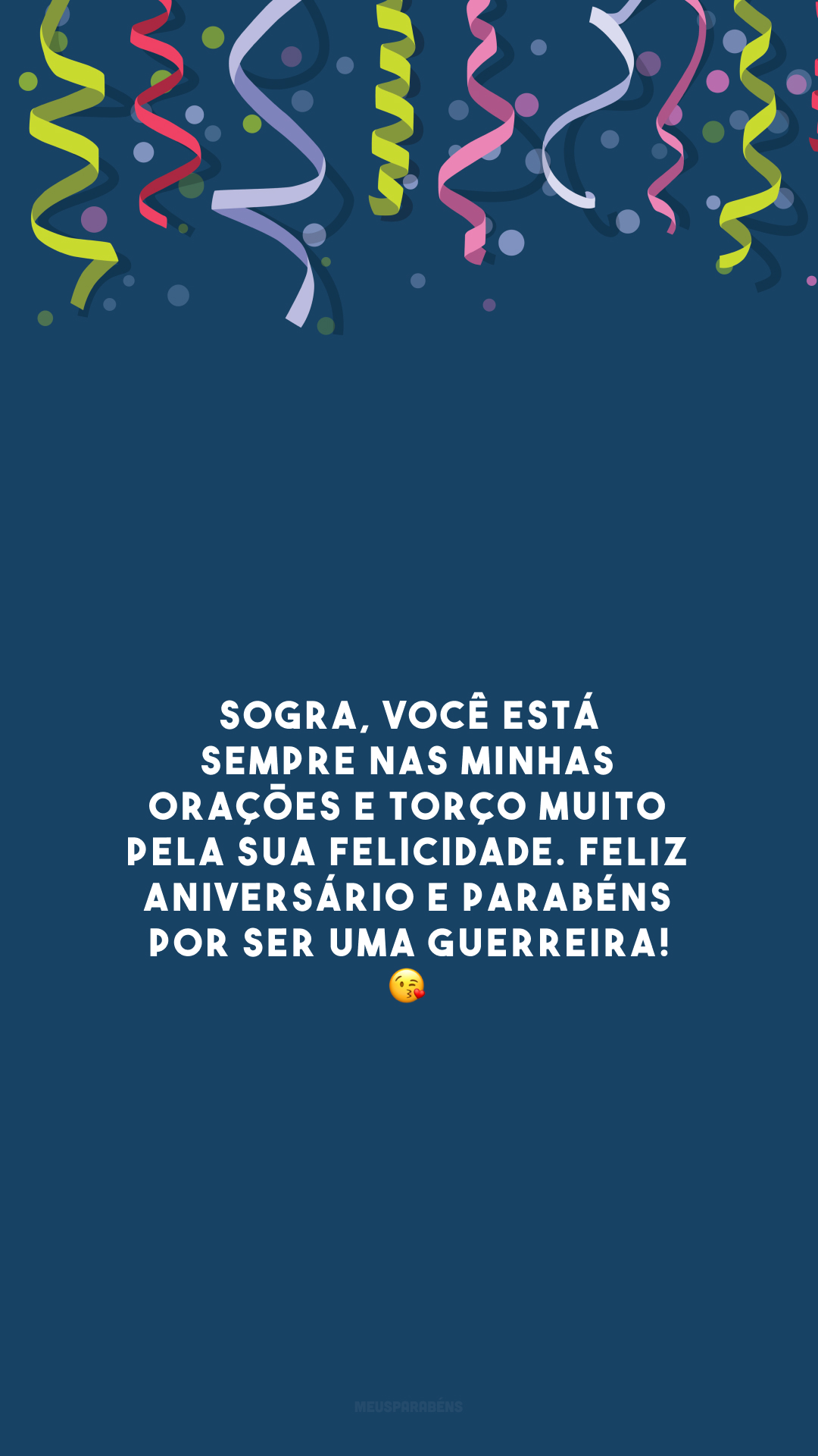 Sogra, você está sempre nas minhas orações e torço muito pela sua felicidade. Feliz aniversário e parabéns por ser uma guerreira! 😘 