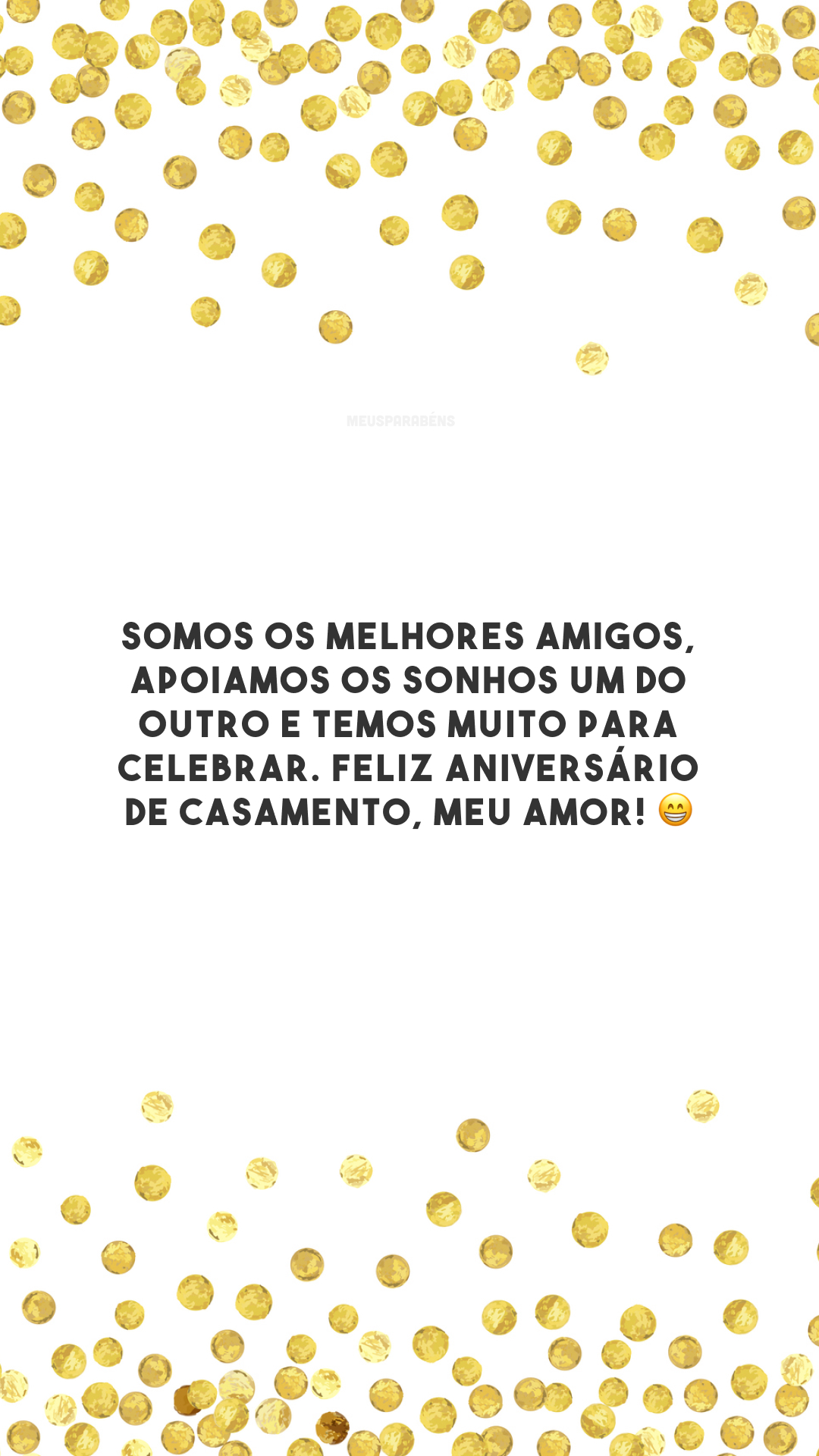 Somos os melhores amigos, apoiamos os sonhos um do outro e temos muito para celebrar. Feliz aniversário de casamento, meu amor! 😁