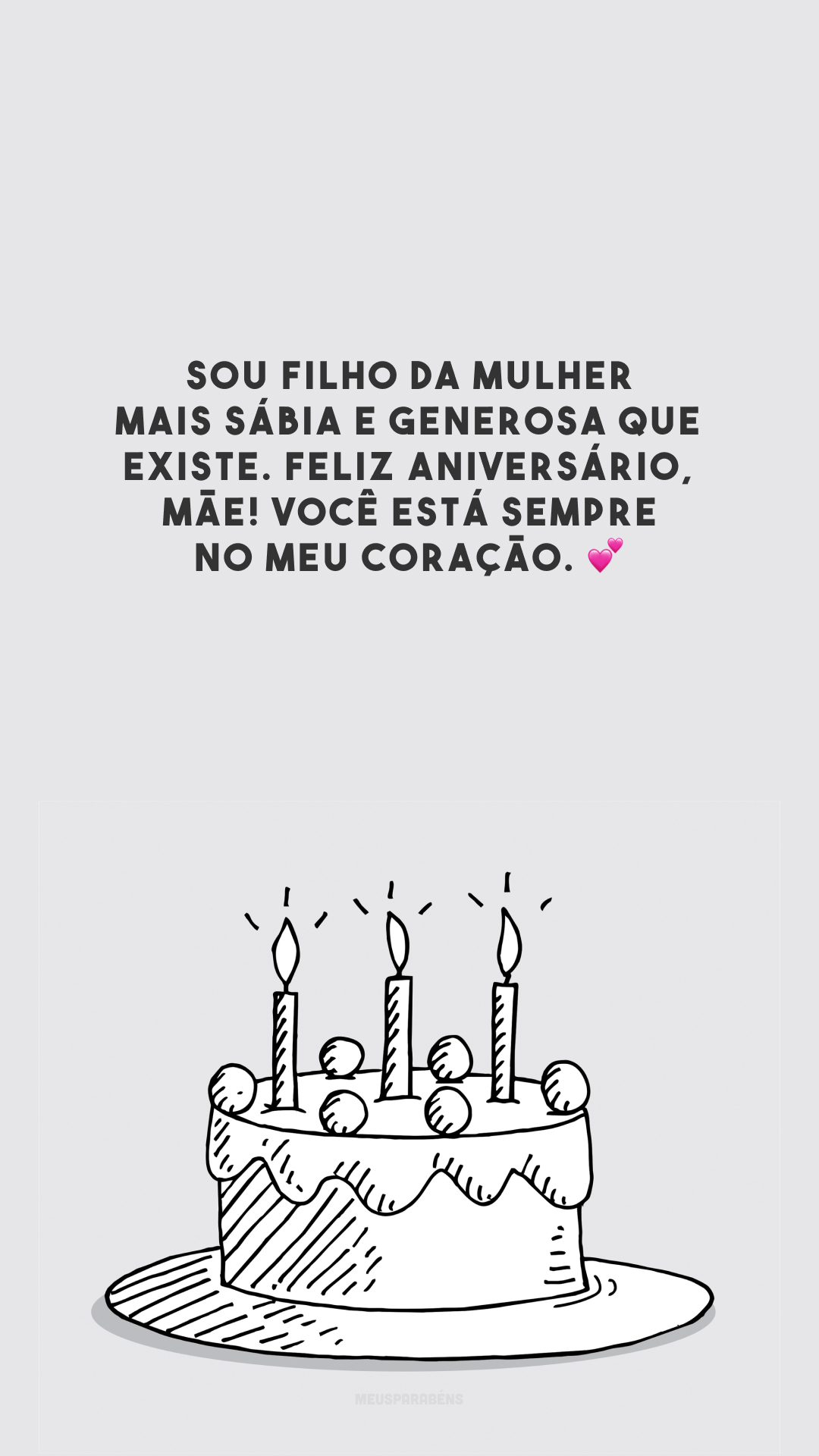 Sou filho da mulher mais sábia e generosa que existe. Feliz aniversário, mãe! Você está sempre no meu coração. 💕