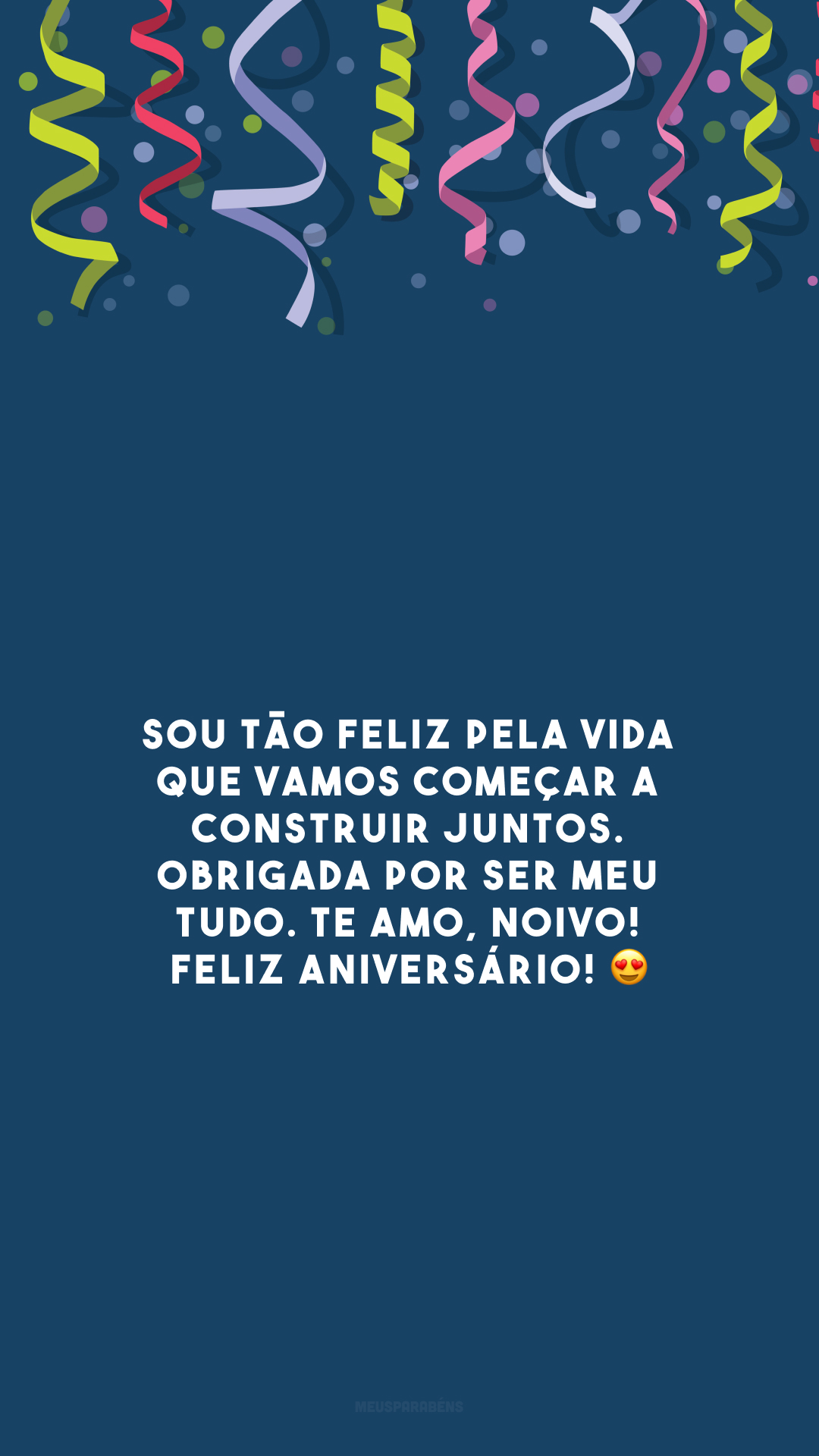 Sou tão feliz pela vida que vamos começar a construir juntos. Obrigada por ser meu tudo. Te amo, noivo! Feliz aniversário! 😍