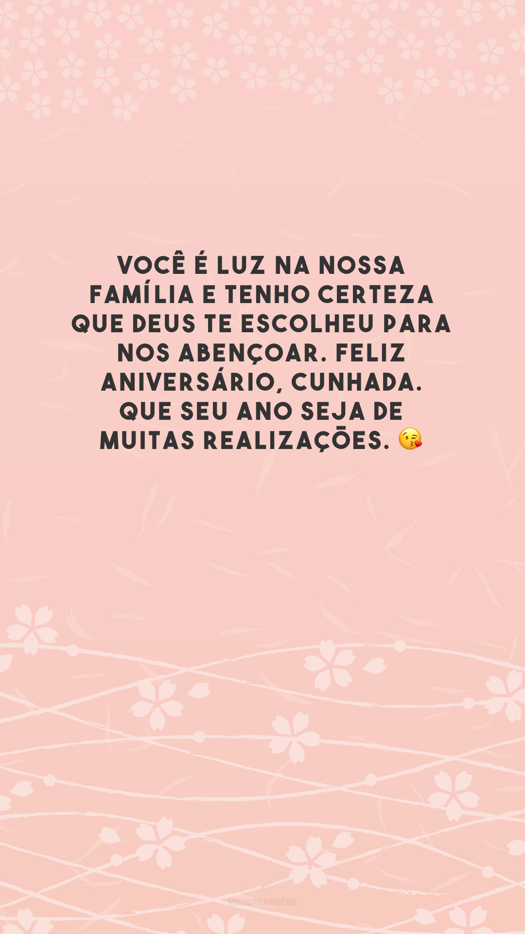 Você é luz na nossa família e tenho certeza que Deus te escolheu para nos abençoar. Feliz aniversário, cunhada. Que seu ano seja de muitas realizações. 😘 