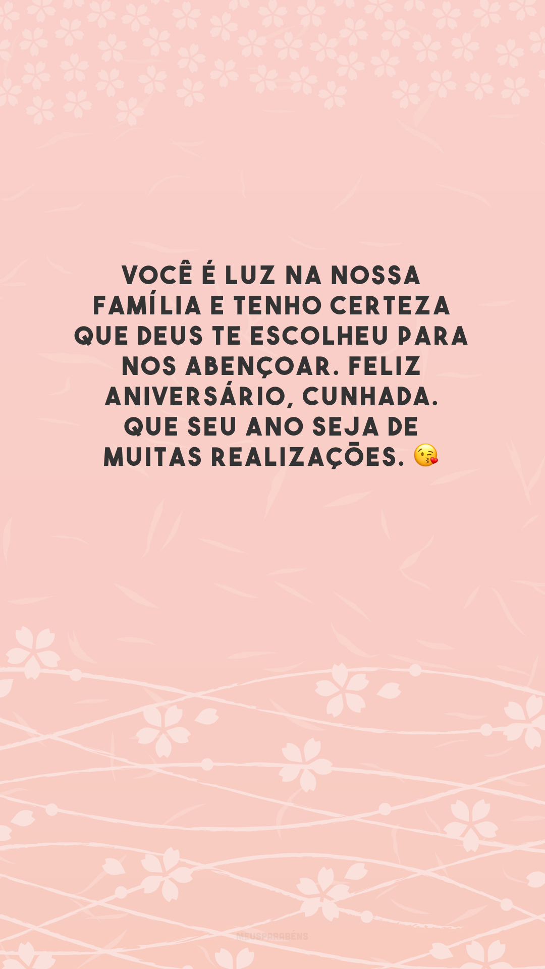 Você é luz na nossa família e tenho certeza que Deus te escolheu para nos abençoar. Feliz aniversário, cunhada. Que seu ano seja de muitas realizações. 😘 