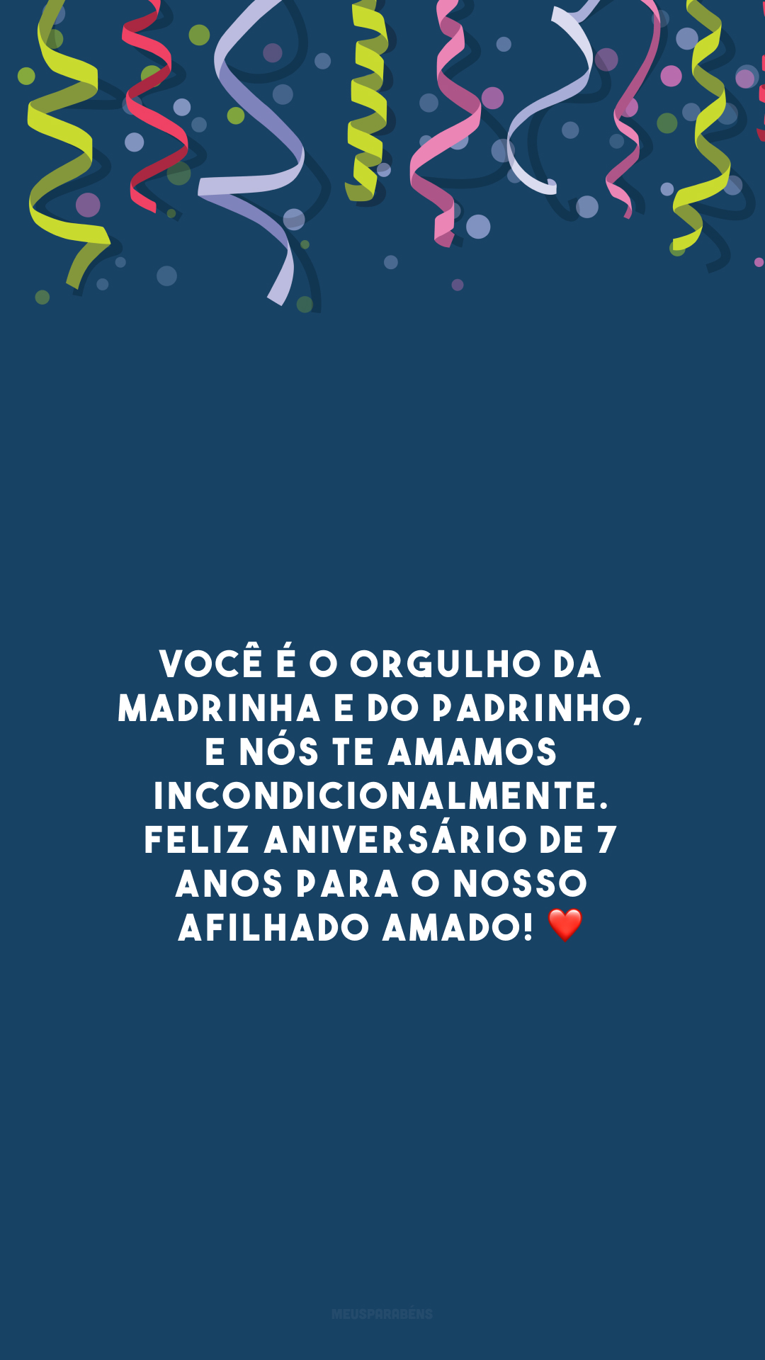 Você é o orgulho da madrinha e do padrinho, e nós te amamos incondicionalmente. Feliz aniversário de 7 anos para o nosso afilhado amado! ❤️