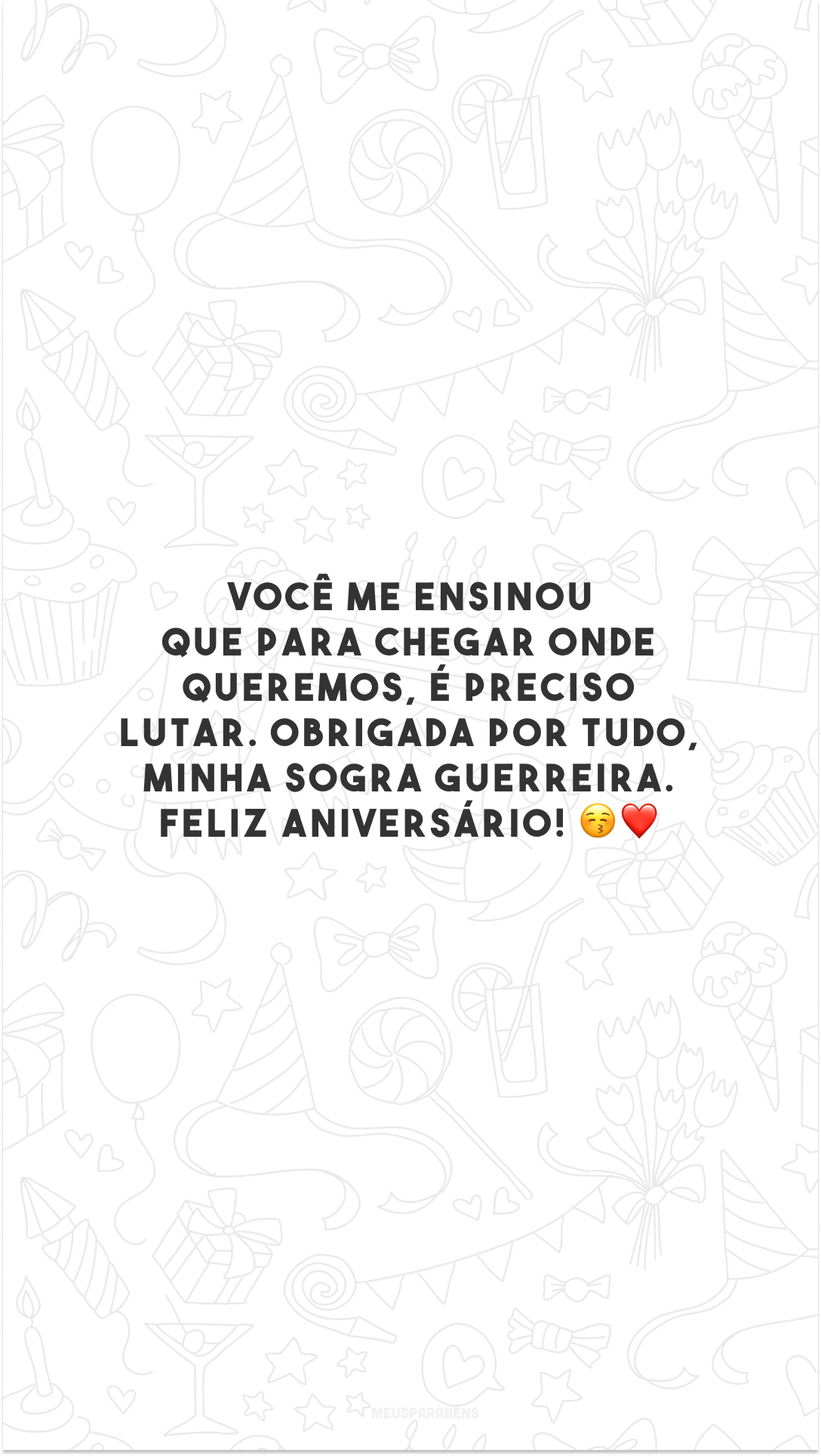 Você me ensinou que para chegar onde queremos, é preciso lutar. Obrigada por tudo, minha sogra guerreira. Feliz aniversário! 😚❤️