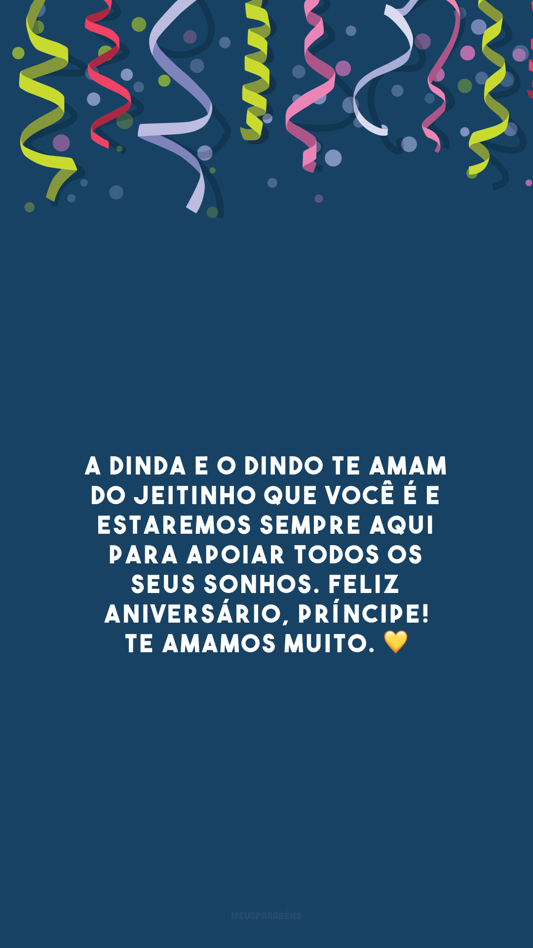 A dinda e o dindo te amam do jeitinho que você é, e estaremos sempre aqui para apoiar todos os seus sonhos. Feliz aniversário, príncipe! Te amamos muito. 💛