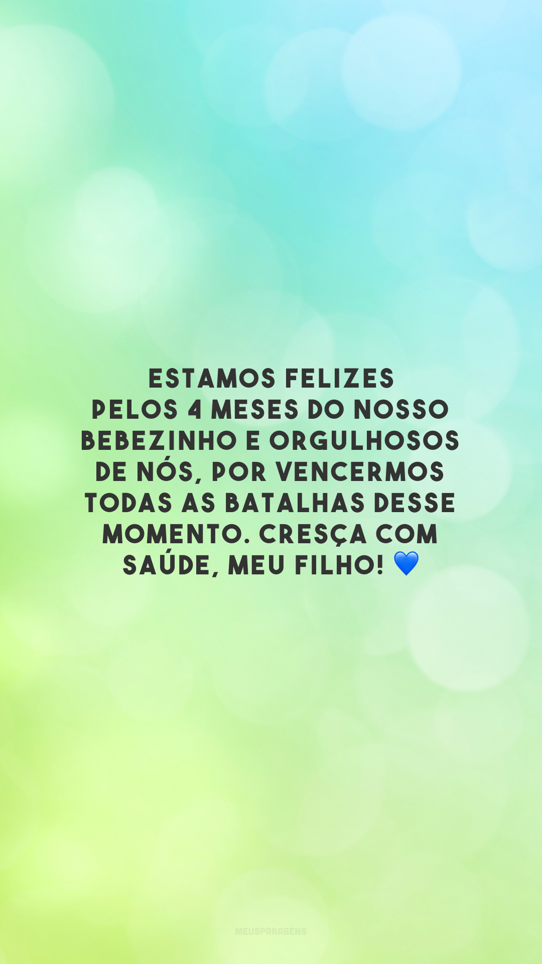 Estamos felizes pelos 4 meses do nosso bebezinho e orgulhosos de nós, por vencermos todas as batalhas desse momento. Cresça com saúde, meu filho! 💙