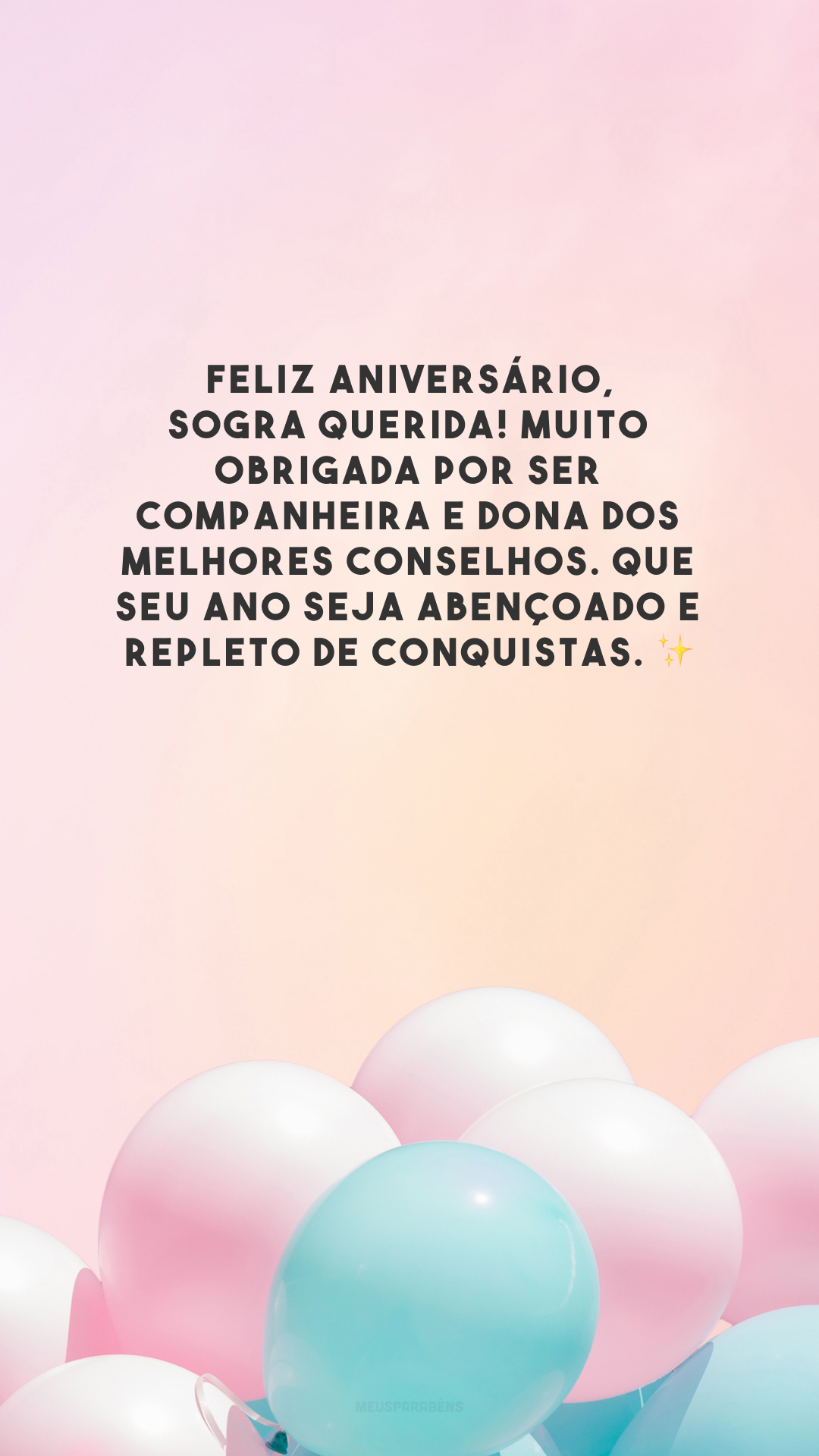 Feliz aniversário, sogra querida! Muito obrigada por ser companheira e dona dos melhores conselhos. Que seu ano seja abençoado e repleto de conquistas. ✨