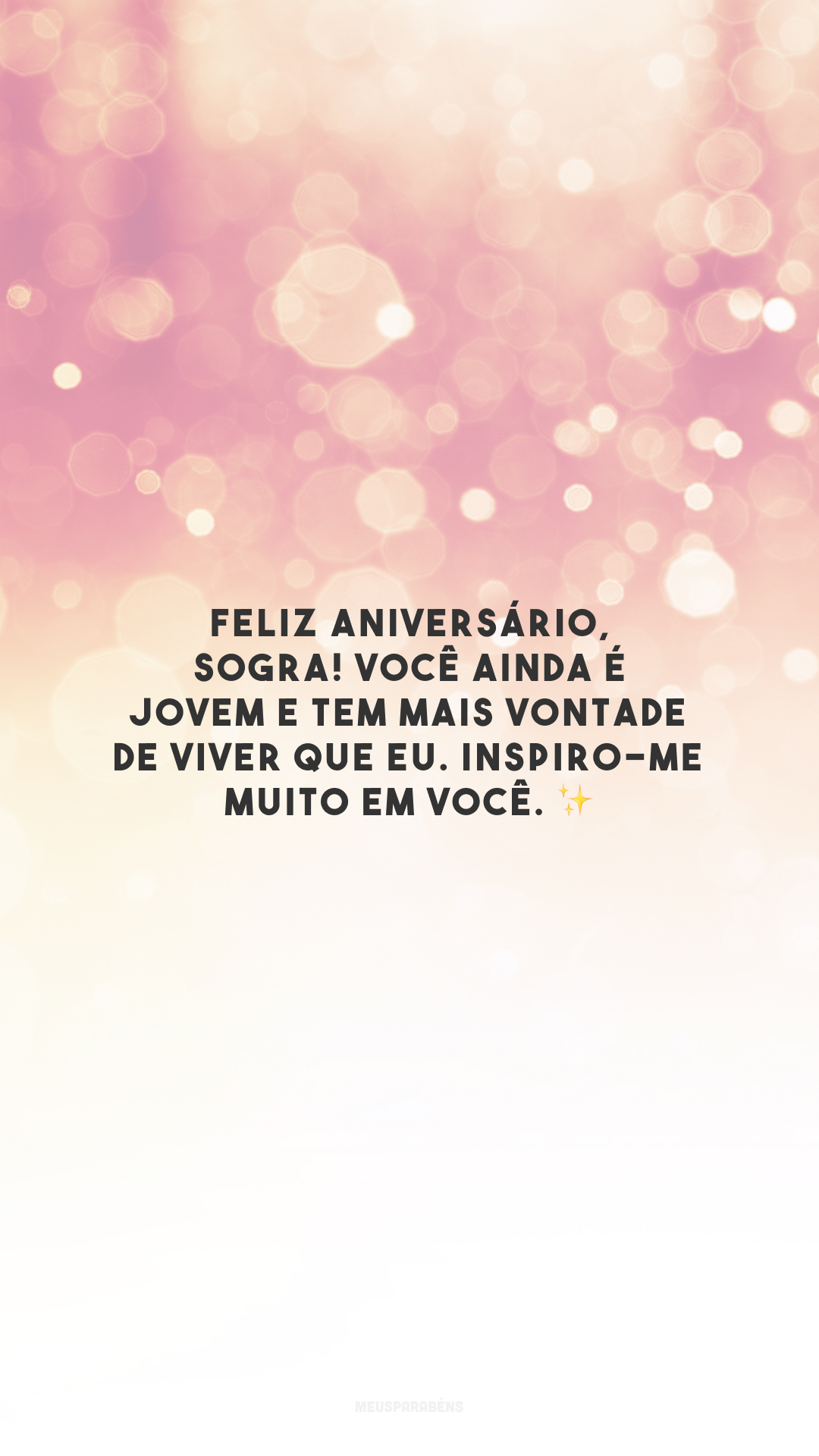 Feliz aniversário, sogra! Você ainda é jovem e tem mais vontade de viver que eu. Inspiro-me muito em você. ✨