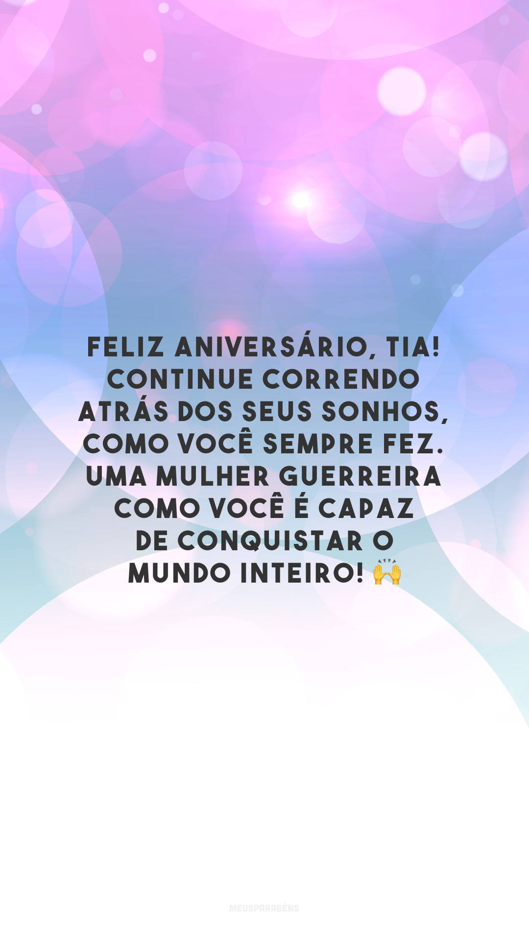 Feliz aniversário, tia! Continue correndo atrás dos seus sonhos, como você sempre fez. Uma mulher guerreira como você é capaz de conquistar o mundo inteiro! 🙌