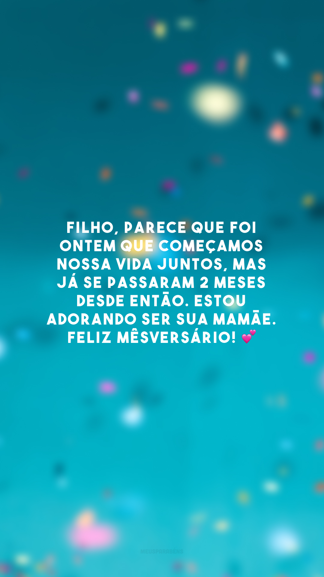 Filho, parece que foi ontem que começamos nossa vida juntos, mas já se passaram 2 meses desde então. Estou adorando ser sua mamãe. Feliz mêsversário! 💕