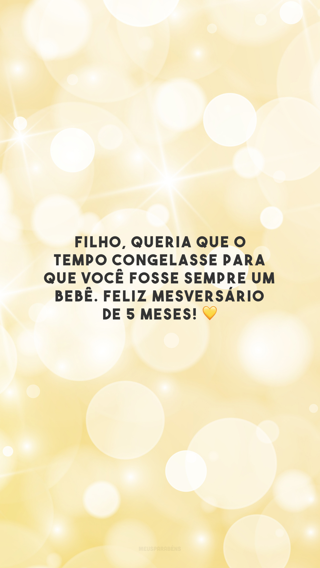 Filho, queria que o tempo congelasse para que você fosse sempre um bebê. Feliz mesversário de 5 meses! 💛