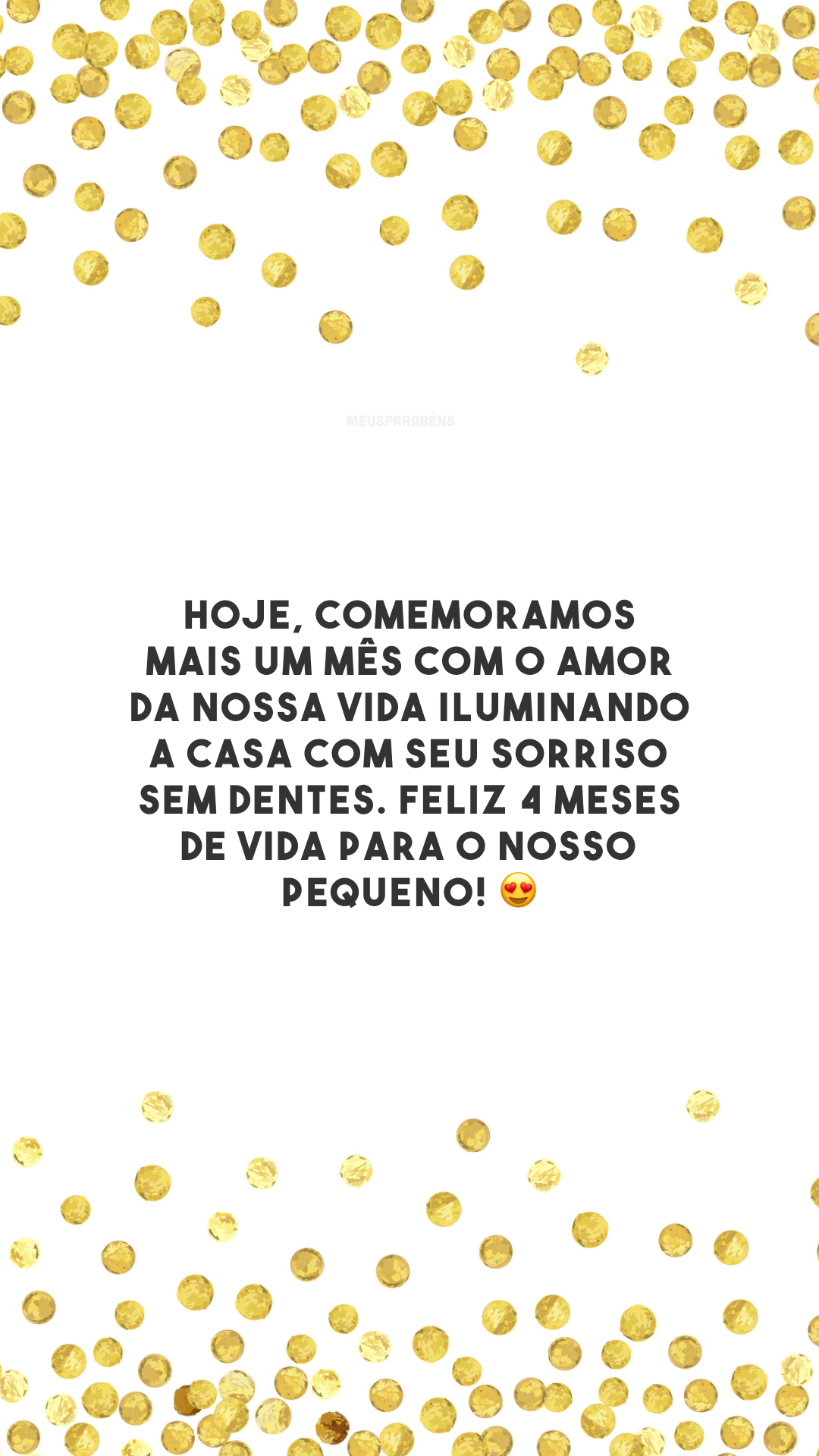 Hoje, comemoramos mais um mês com o amor da nossa vida iluminando a casa com seu sorriso sem dentes. Feliz 4 meses de vida para o nosso pequeno! 😍