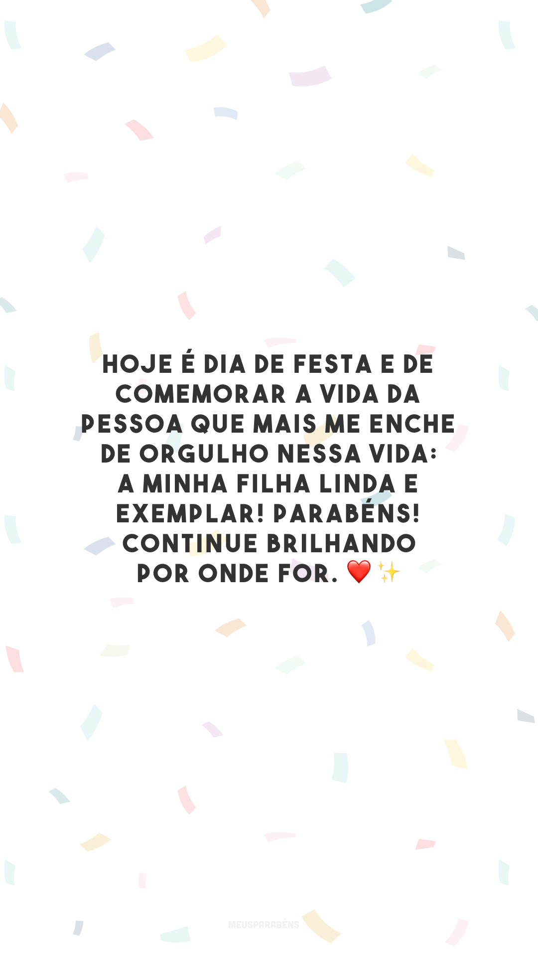 Hoje é dia de festa e de comemorar a vida da pessoa que mais me enche de orgulho nessa vida: a minha filha linda e exemplar! Parabéns! Continue brilhando por onde for. ❤️✨