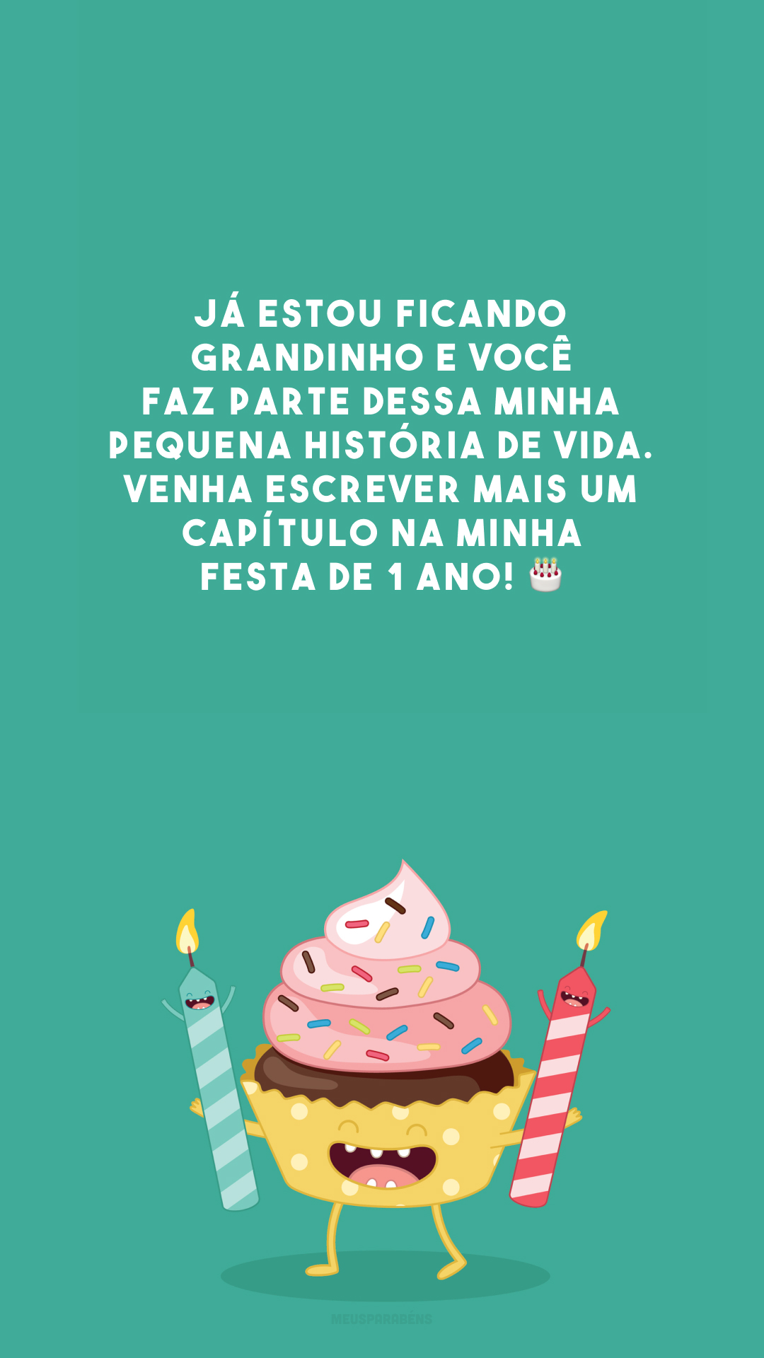 Já estou ficando grandinho e você faz parte dessa minha pequena história de vida. Venha escrever mais um capítulo na minha festa de 1 ano! 🎂