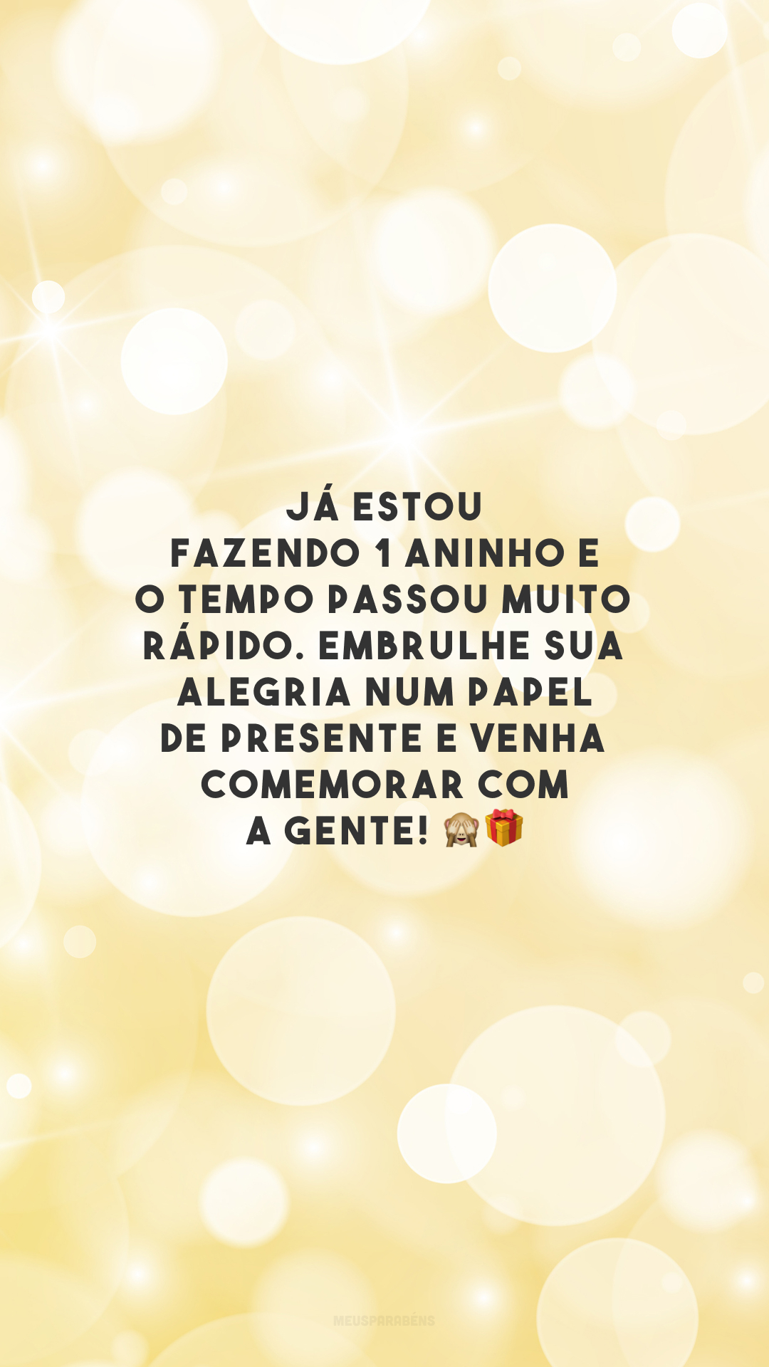 Já estou fazendo 1 aninho e o tempo passou muito rápido. Embrulhe sua alegria num papel de presente e venha comemorar com a gente! 🙈🎁