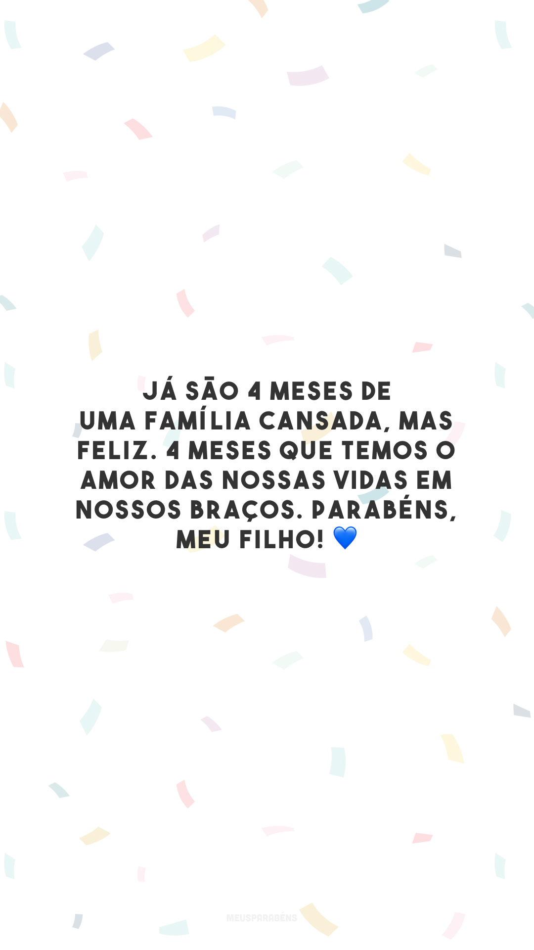 Já são 4 meses de uma família cansada, mas feliz. 4 meses que temos o amor das nossas vidas em nossos braços. Parabéns, meu filho! 💙