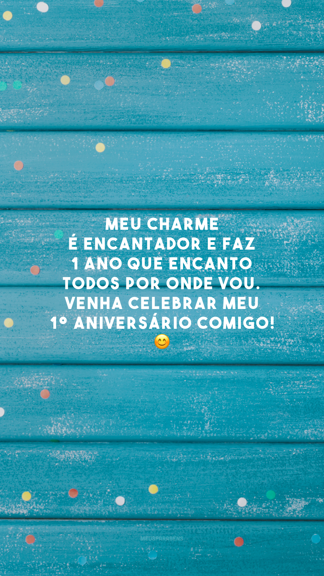 Meu charme é encantador e faz 1 ano que encanto todos por onde vou. Venha celebrar meu 1º aniversário comigo! 😊