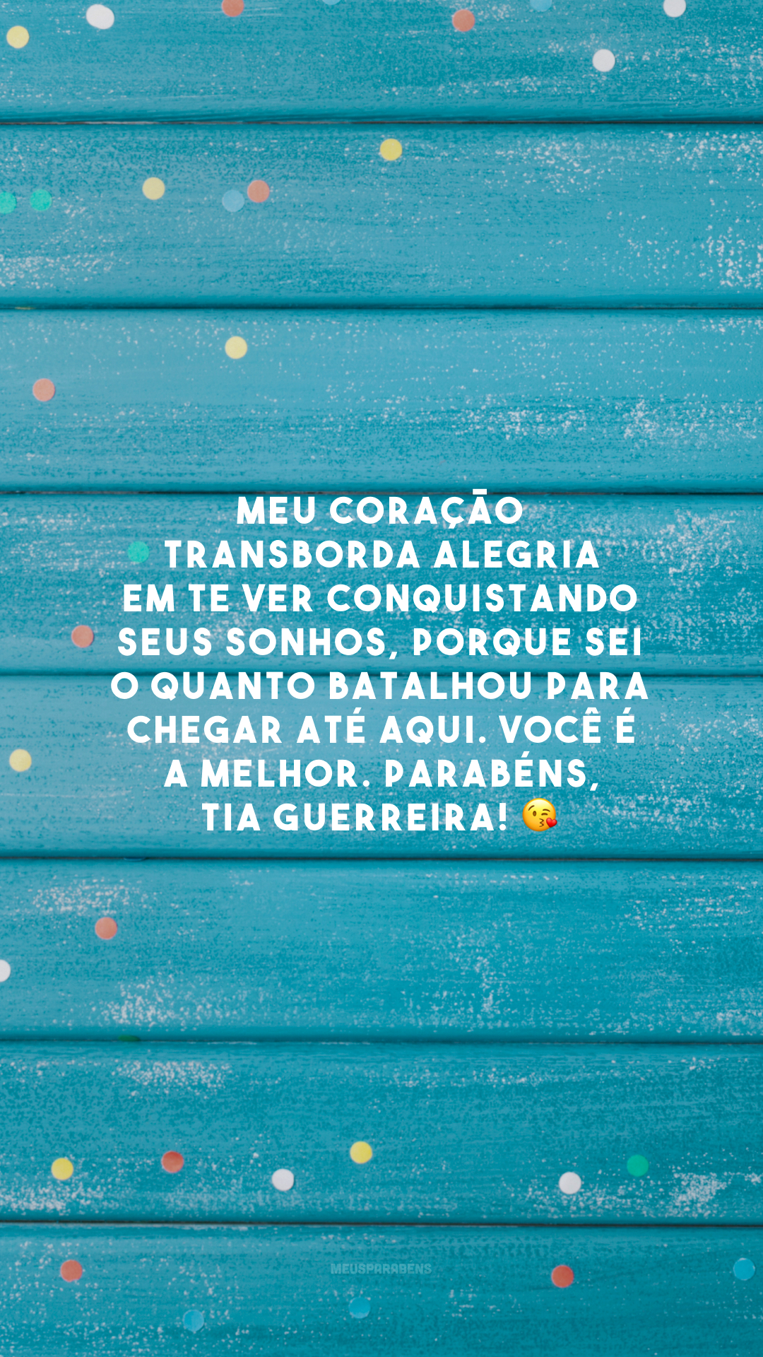 Meu coração transborda alegria em te ver conquistando seus sonhos, porque sei o quanto batalhou para chegar até aqui. Você é a melhor. Parabéns, tia guerreira! 😘 