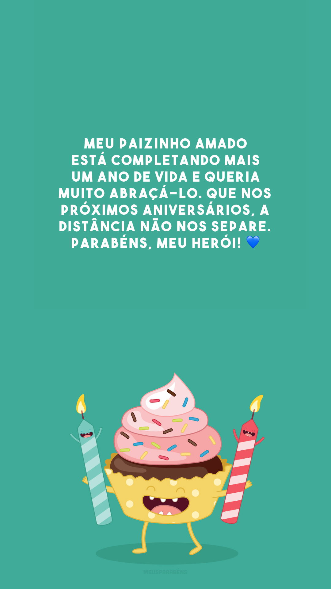 Meu paizinho amado está completando mais um ano de vida e queria muito abraçá-lo. Que nos próximos aniversários, a distância não nos separe. Parabéns, meu herói! 💙