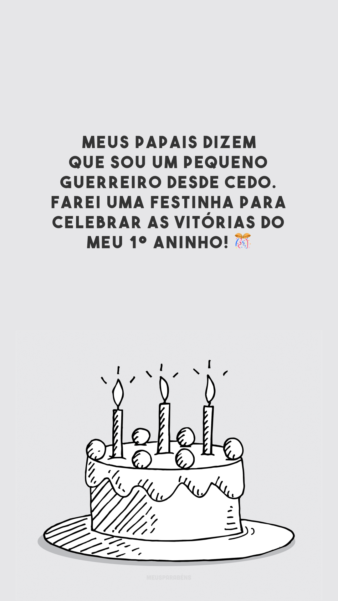 Meus papais dizem que sou um pequeno guerreiro desde cedo. Farei uma festinha para celebrar as vitórias do meu 1º aninho! 🎊