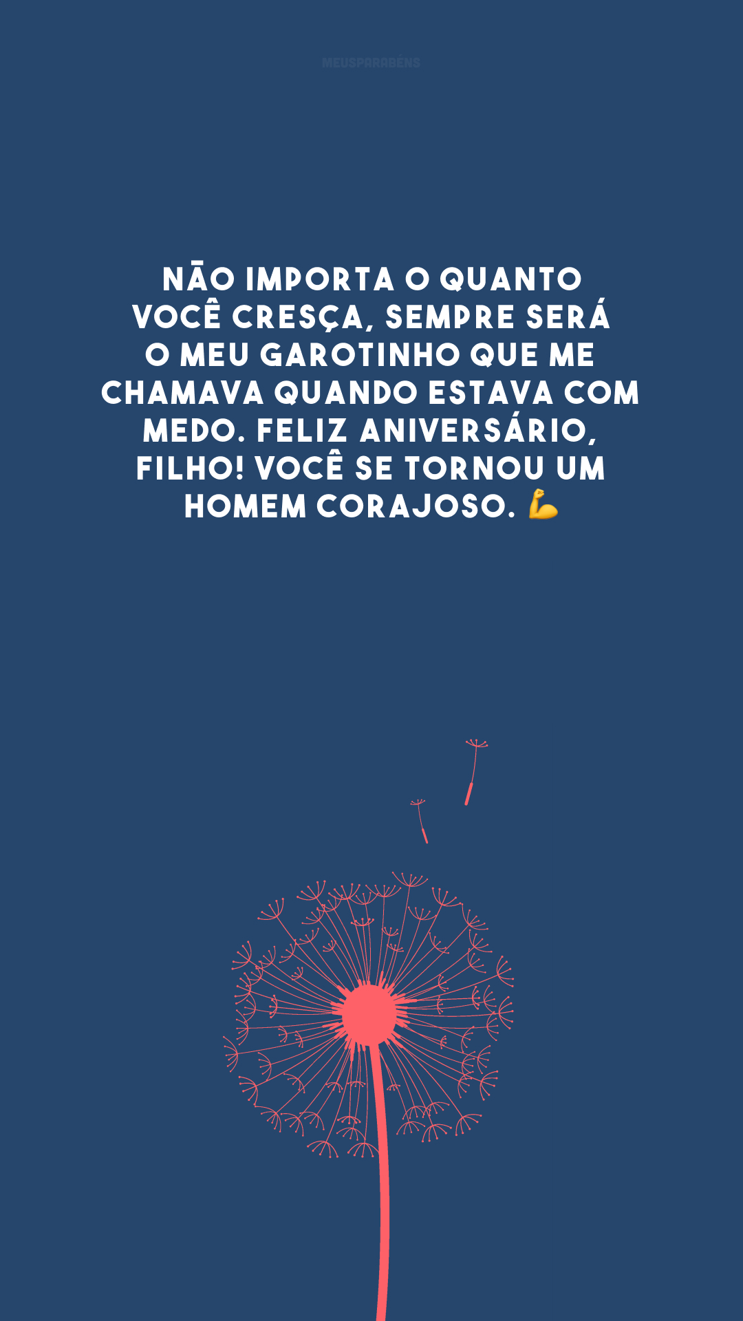 Não importa o quanto você cresça, sempre será o meu garotinho que me chamava quando estava com medo. Feliz aniversário, filho! Você se tornou um homem corajoso. 💪