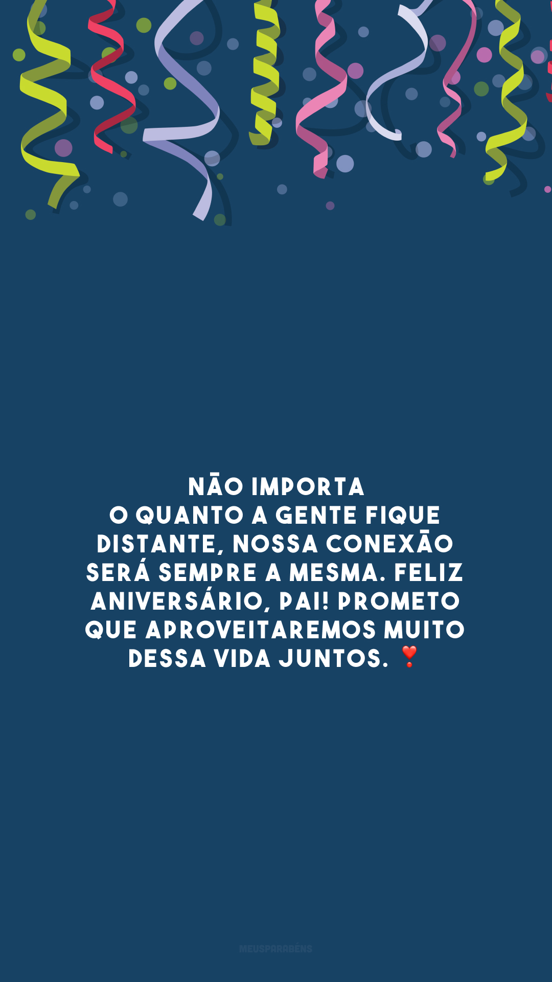 Não importa o quanto a gente fique distante, nossa conexão será sempre a mesma. Feliz aniversário, pai! Prometo que aproveitaremos muito dessa vida juntos. ❣️