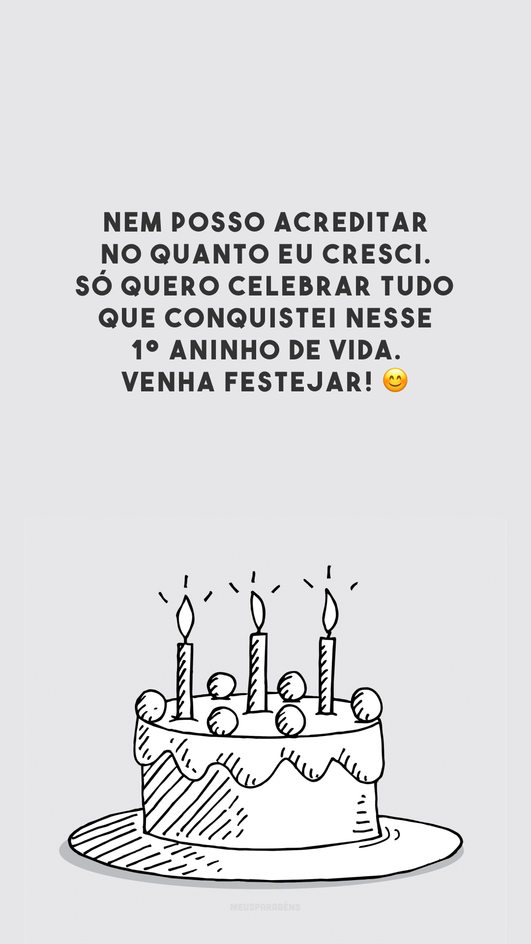 Nem posso acreditar no quanto eu cresci. Só quero celebrar tudo que conquistei nesse 1º aninho de vida. Venha festejar! 😊