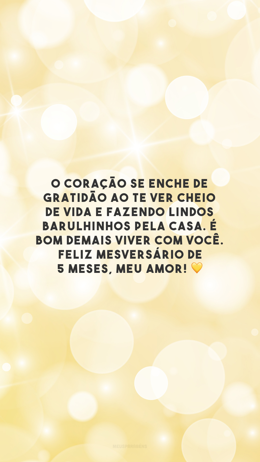 O coração se enche de gratidão ao te ver cheio de vida e fazendo lindos barulhinhos pela casa. É bom demais viver com você. Feliz mesversário de 5 meses, meu amor! 💛