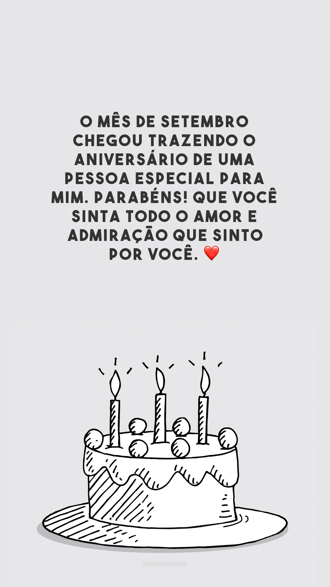 O mês de setembro chegou trazendo o aniversário de uma pessoa especial para mim. Parabéns! Que você sinta todo o amor e admiração que sinto por você. ❤️