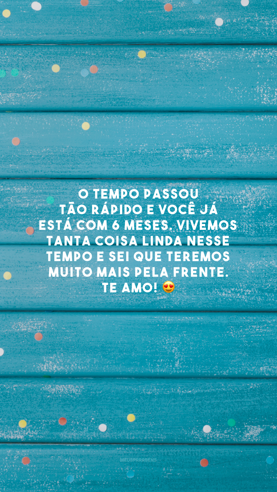 O tempo passou tão rápido e você já está com 6 meses. Vivemos tanta coisa linda nesse tempo e sei que teremos muito mais pela frente. Te amo! 😍