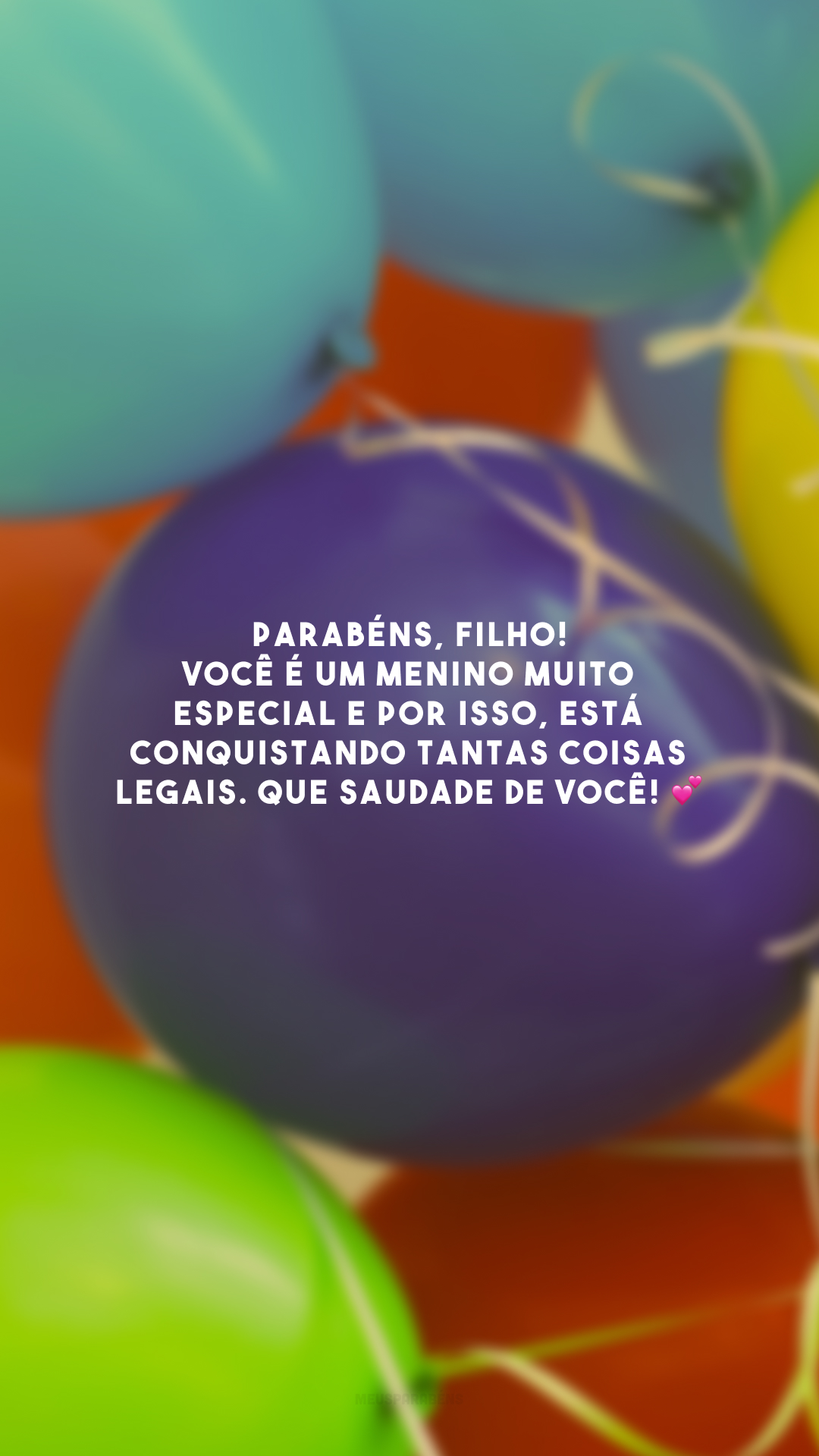 Parabéns, filho! Você é um menino muito especial e por isso, está conquistando tantas coisas legais. Que saudade de você! 💕