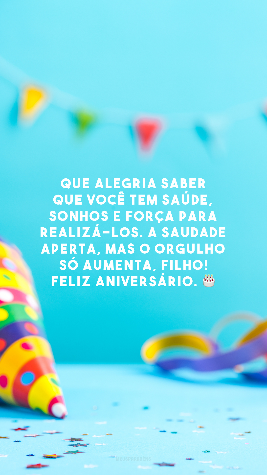 Que alegria saber que você tem saúde, sonhos e força para realizá-los. A saudade aperta, mas o orgulho só aumenta, filho! Feliz aniversário. 🎂