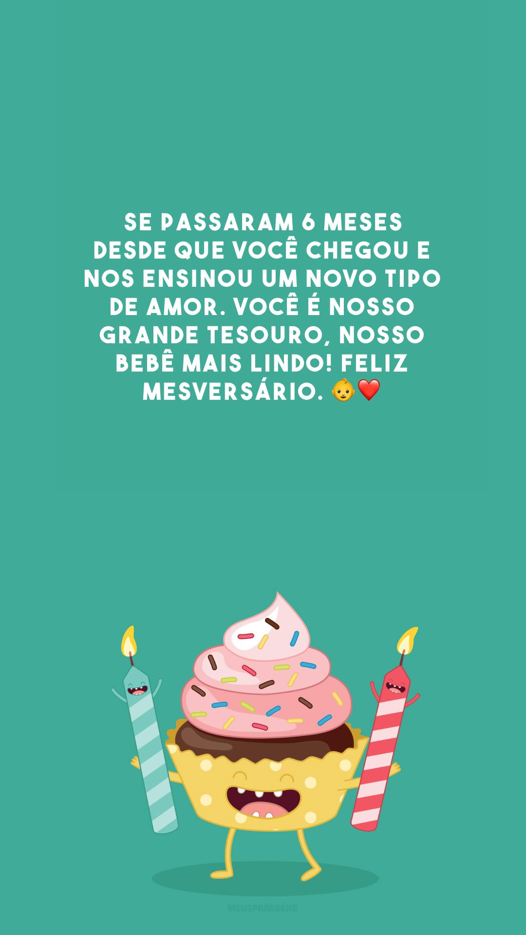 Se passaram 6 meses desde que você chegou e nos ensinou um novo tipo de amor. Você é nosso grande tesouro, nosso bebê mais lindo! Feliz mesversário. 👶❤️