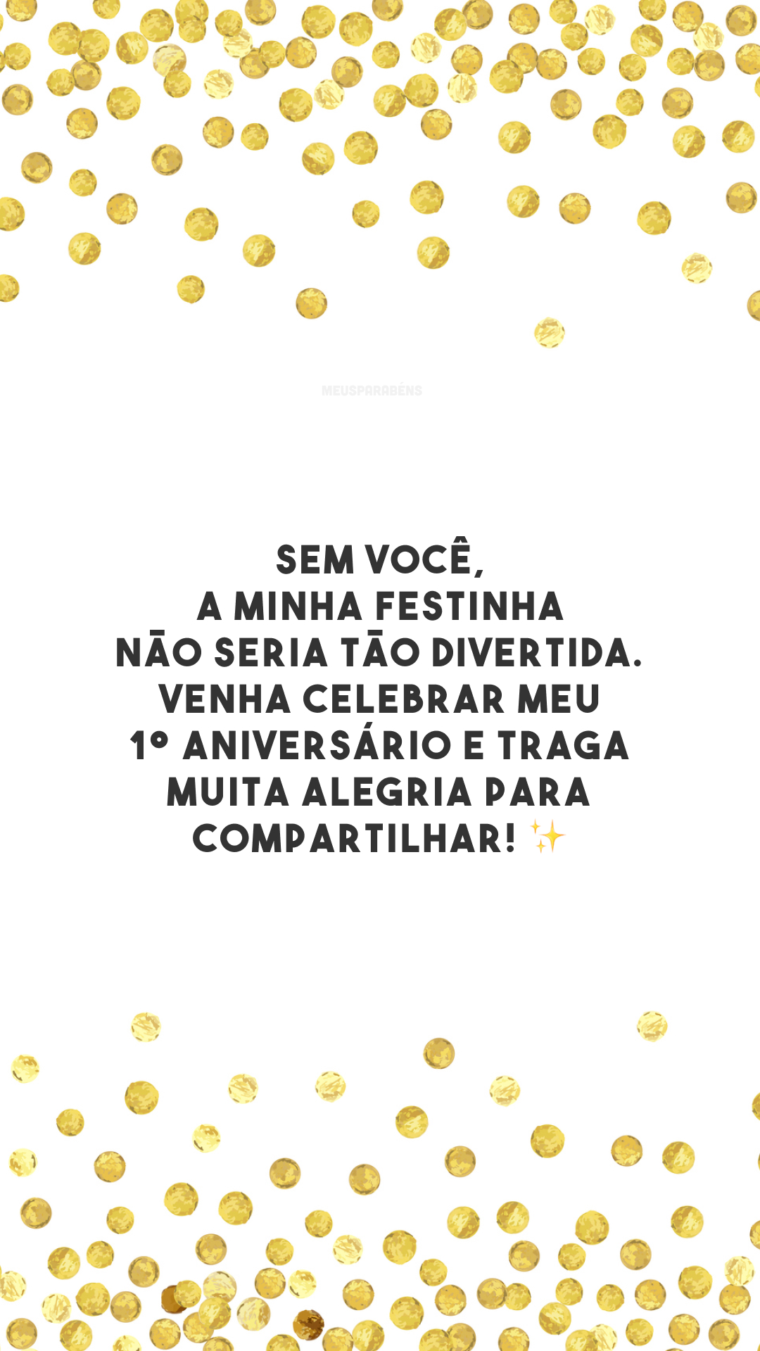 Sem você, a minha festinha não seria tão divertida. Venha celebrar meu 1º aniversário e traga muita alegria para compartilhar! ✨