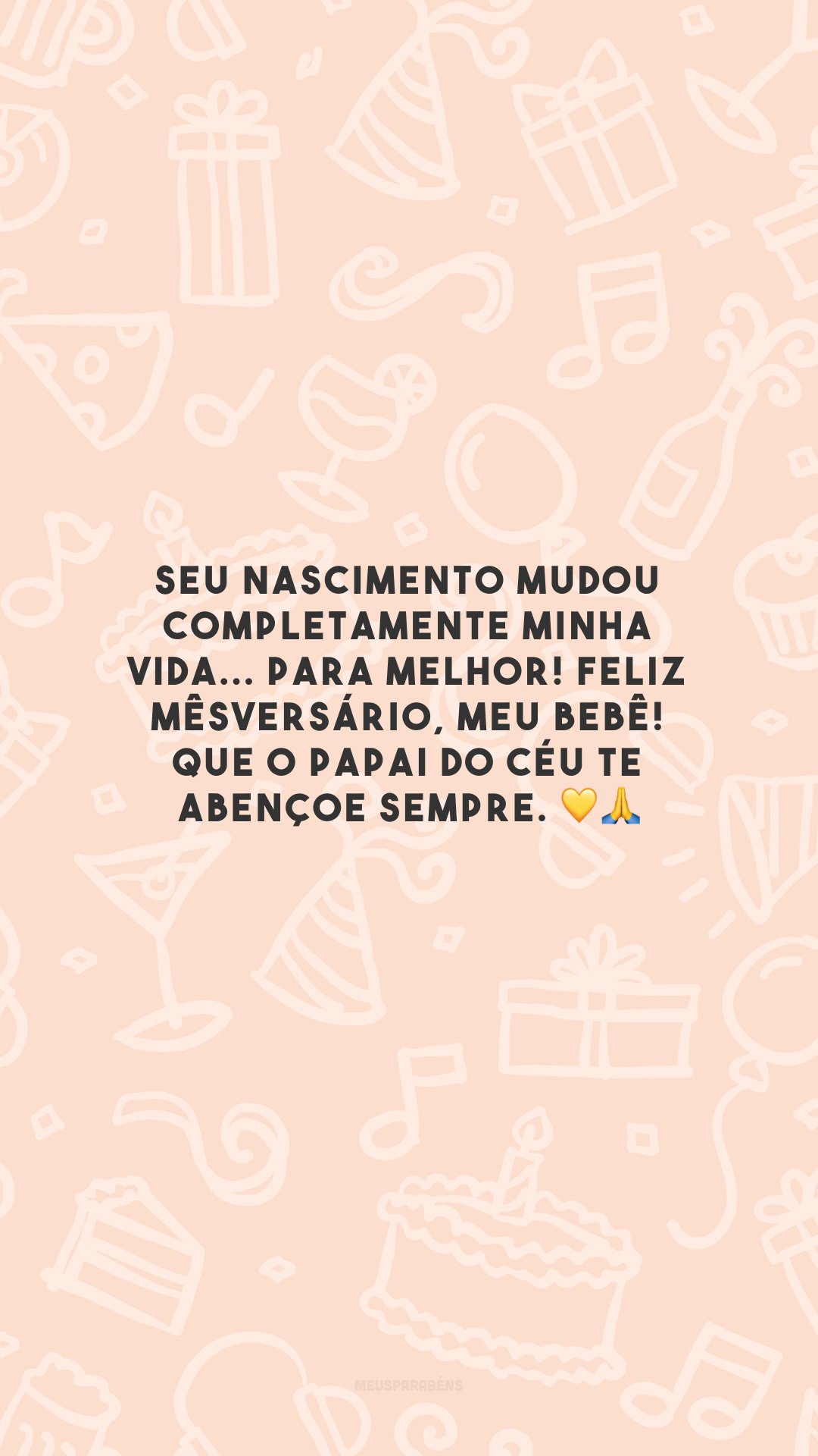 Seu nascimento mudou completamente minha vida... para melhor! Feliz mêsversário, meu bebê! Que o Papai do Céu te abençoe sempre. 💛🙏