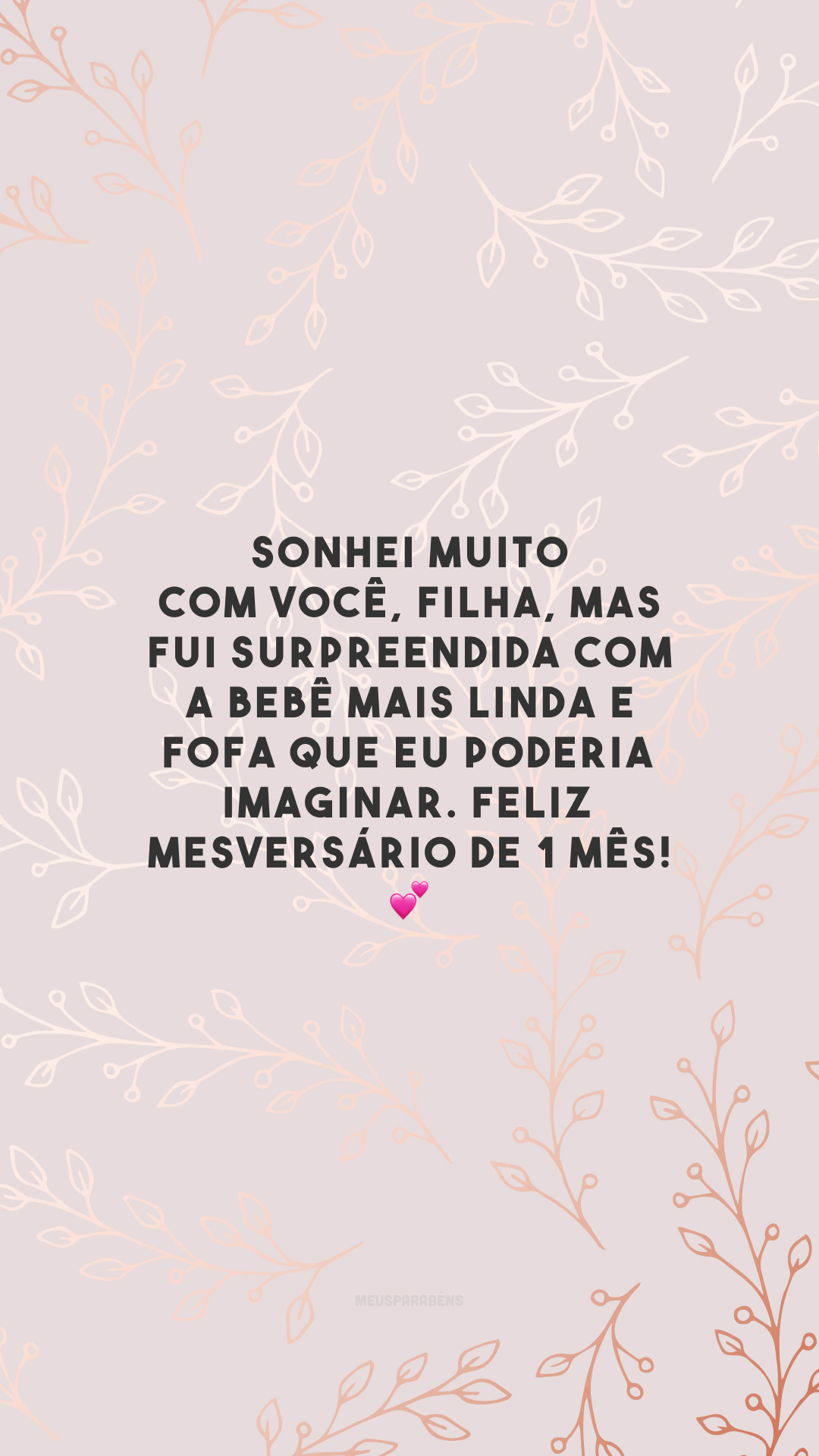 Sonhei muito com você, filha, mas fui surpreendida com a bebê mais linda e fofa que eu poderia imaginar. Feliz mesversário de 1 mês! 💕