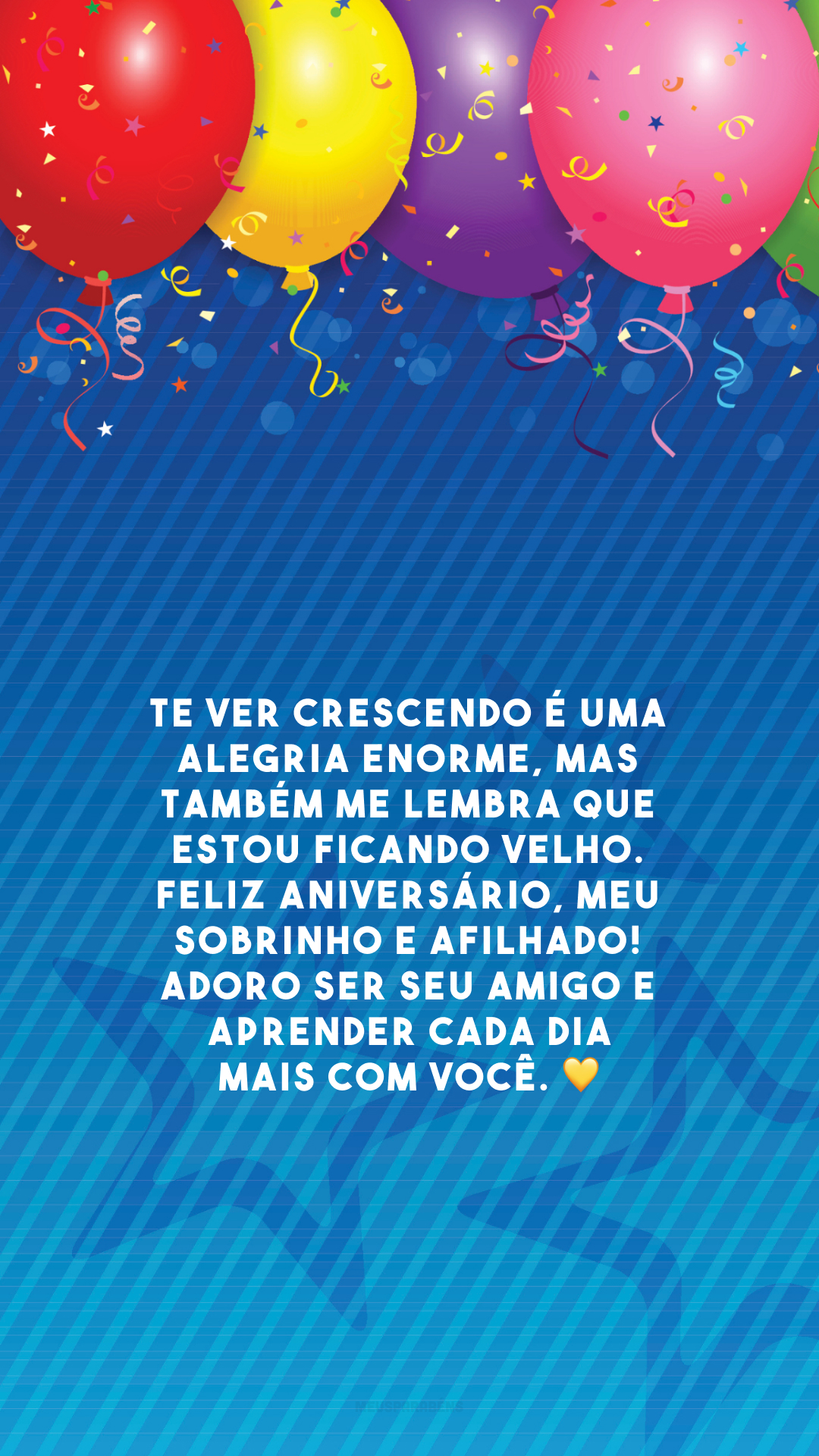 Te ver crescendo é uma alegria enorme, mas também me lembra que estou ficando velho. Feliz aniversário, meu sobrinho e afilhado! Adoro ser seu amigo e aprender cada dia mais com você. 💛